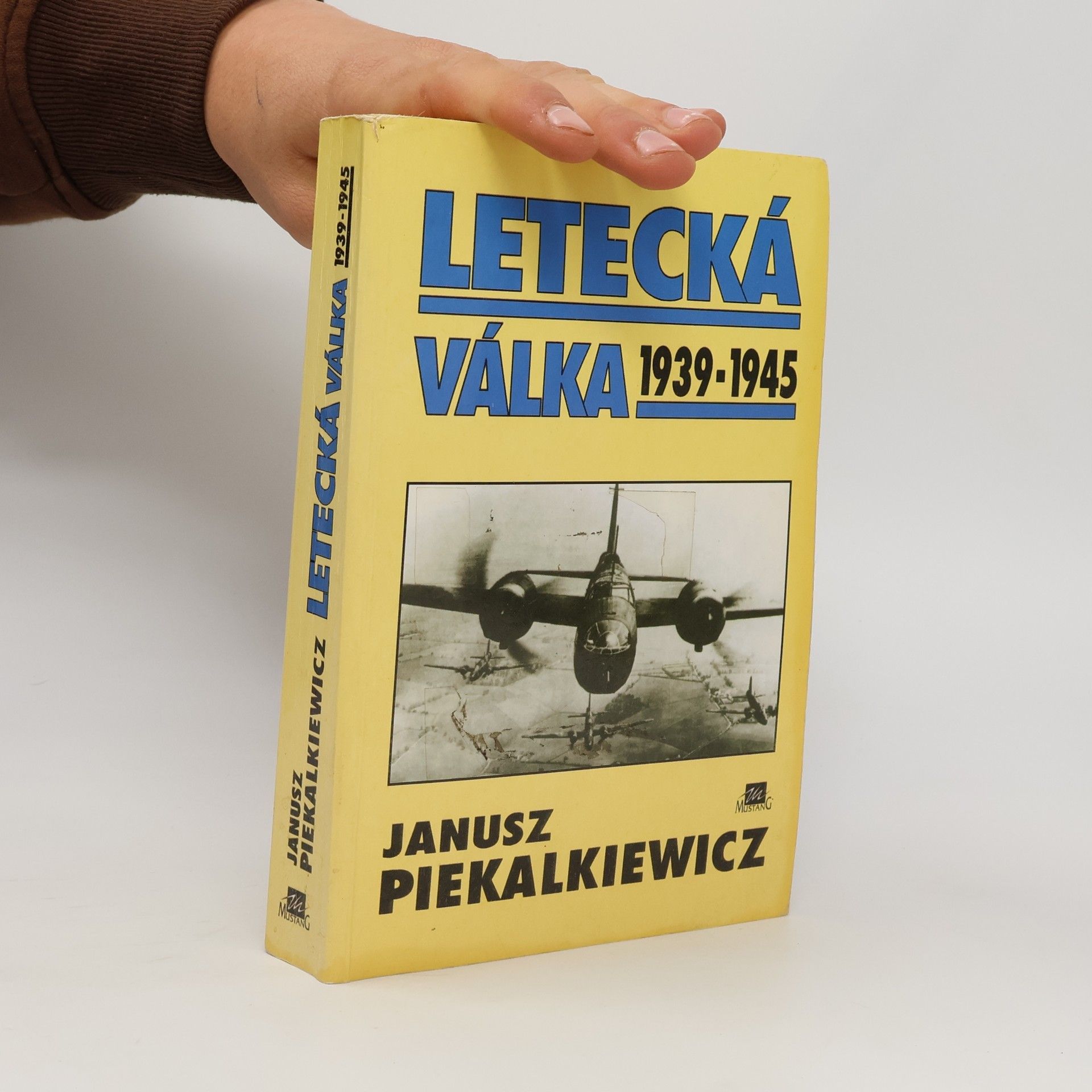Janusz Piekalkiewicz Letecká válka 1939-1945