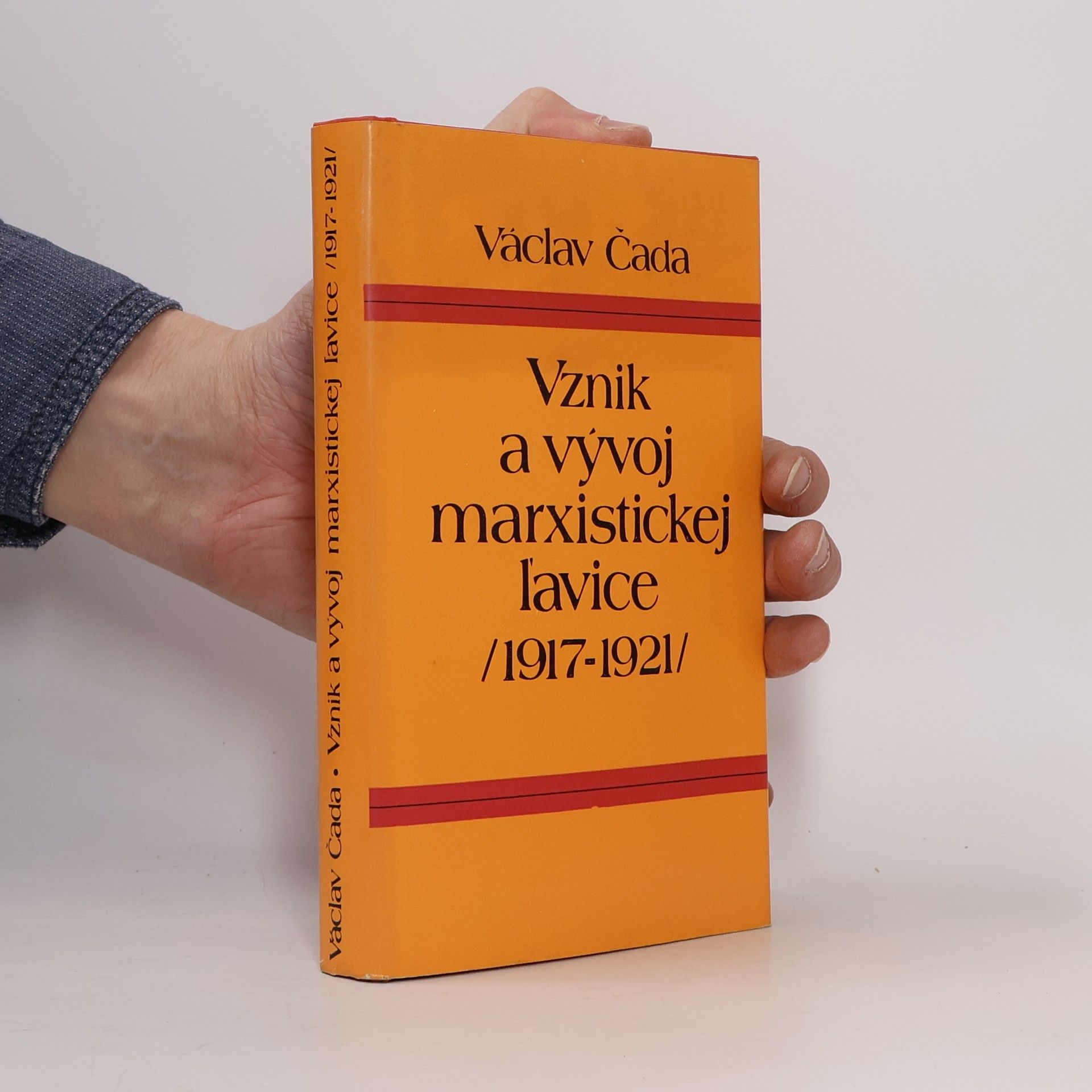 Václav Čada Vznik a vývoj marxistickej ľavice /1917-1921/