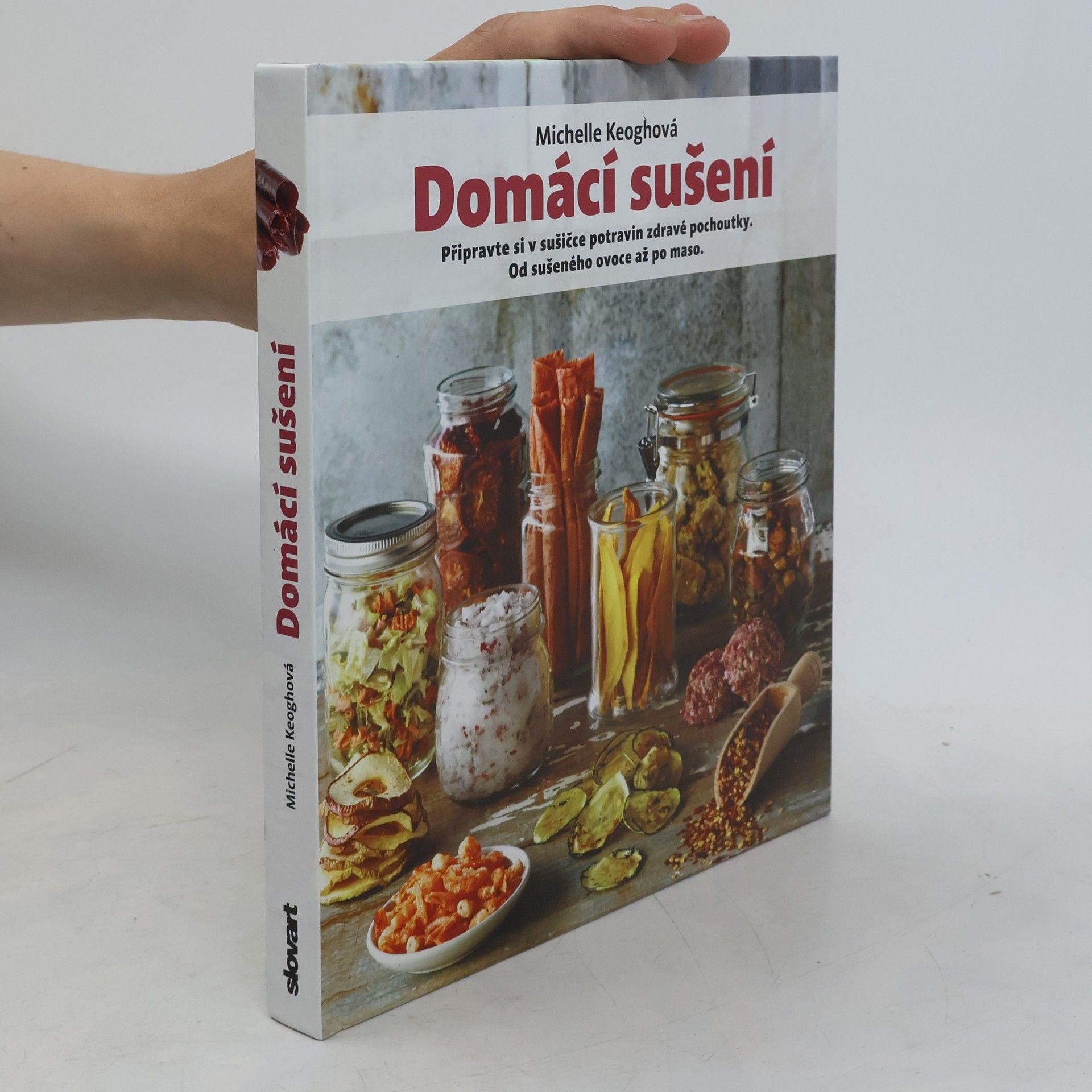 Dagmar Eisenmann Domácí sušení : připravte si v sušičce potravin zdravé pochoutky: Od sušeného ovoce až po maso