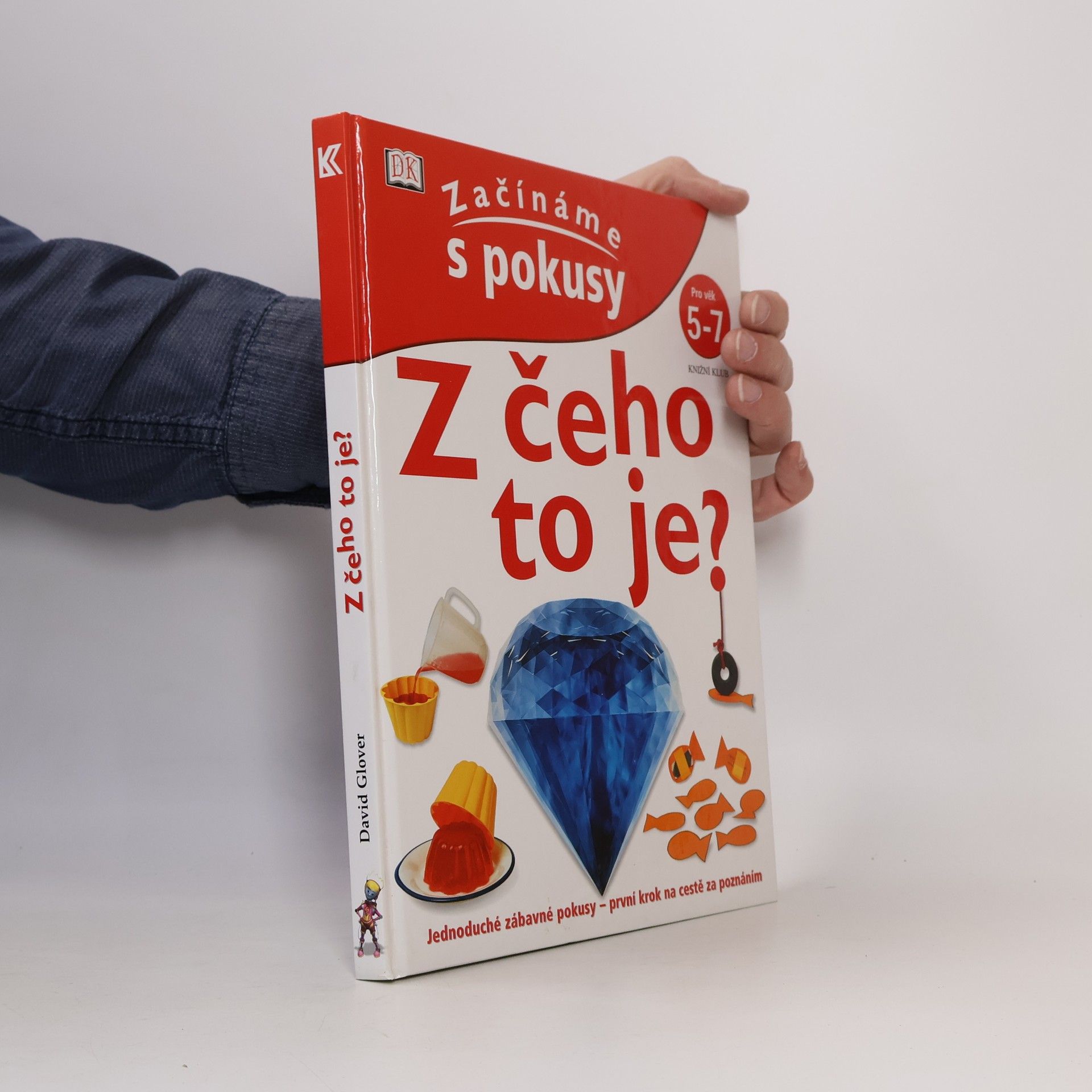 David Glover Z čeho to je? Začínáme s pokusy