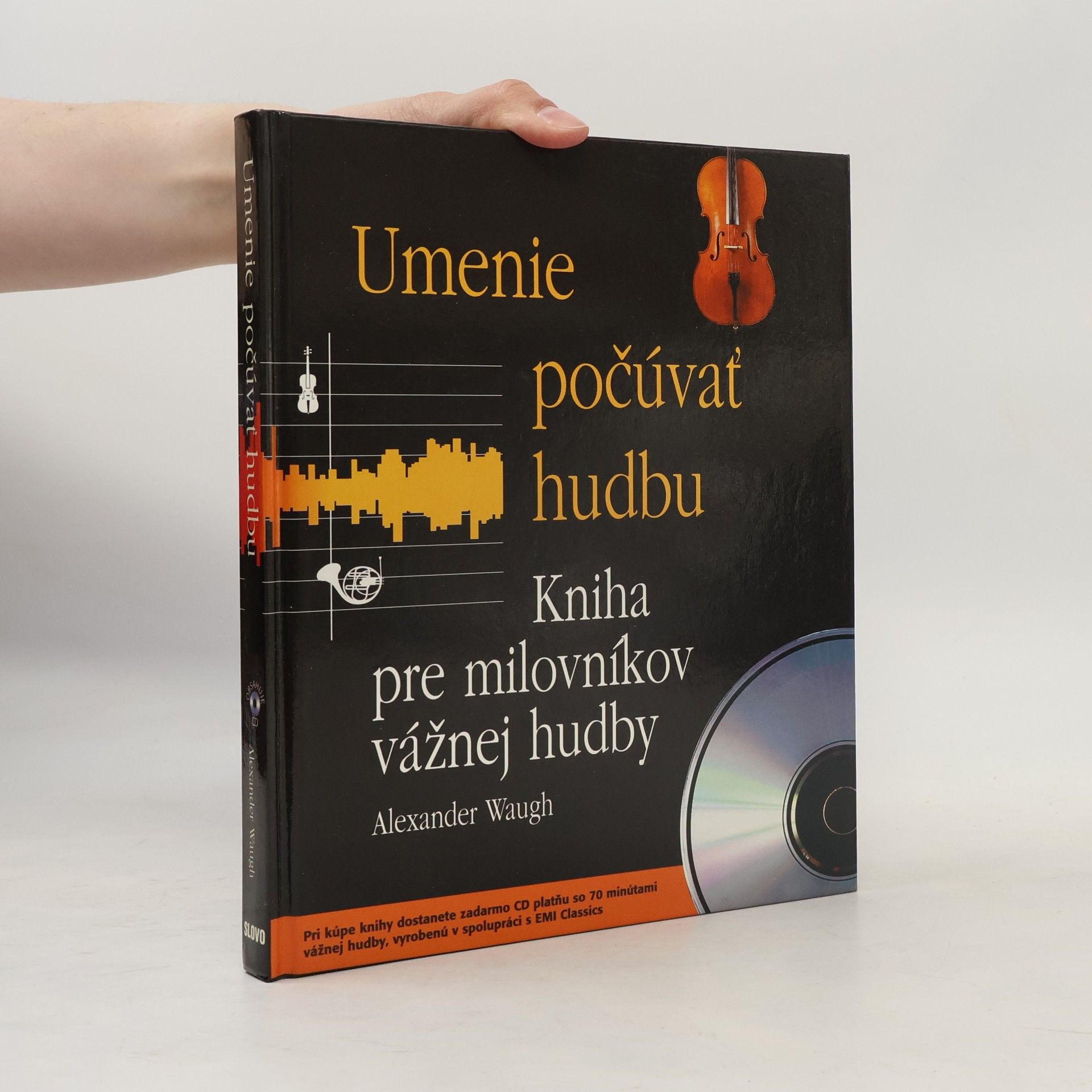 Alexander Waugh Umenie počúvať hudbu : kniha pre milovníkov vážnej hudby