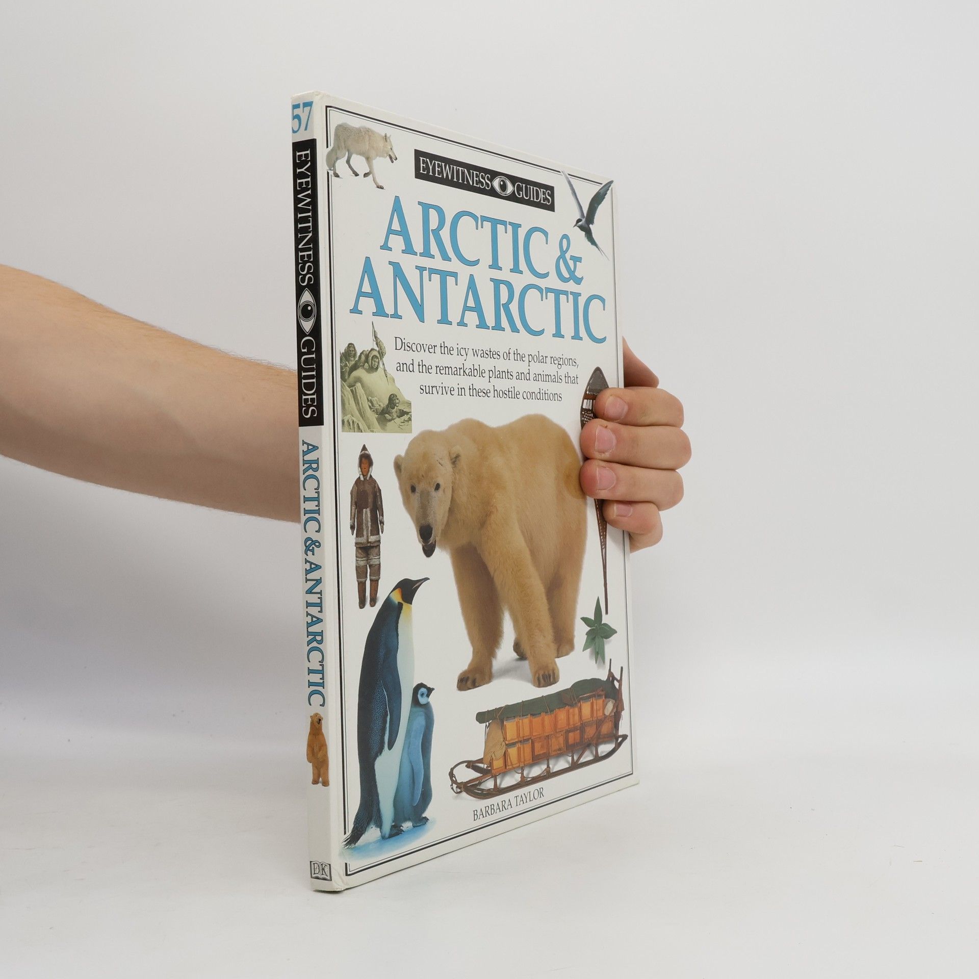 Barbara Taylor Bradford DK Eyewitness Guides - 57: Arctic and Antarctic