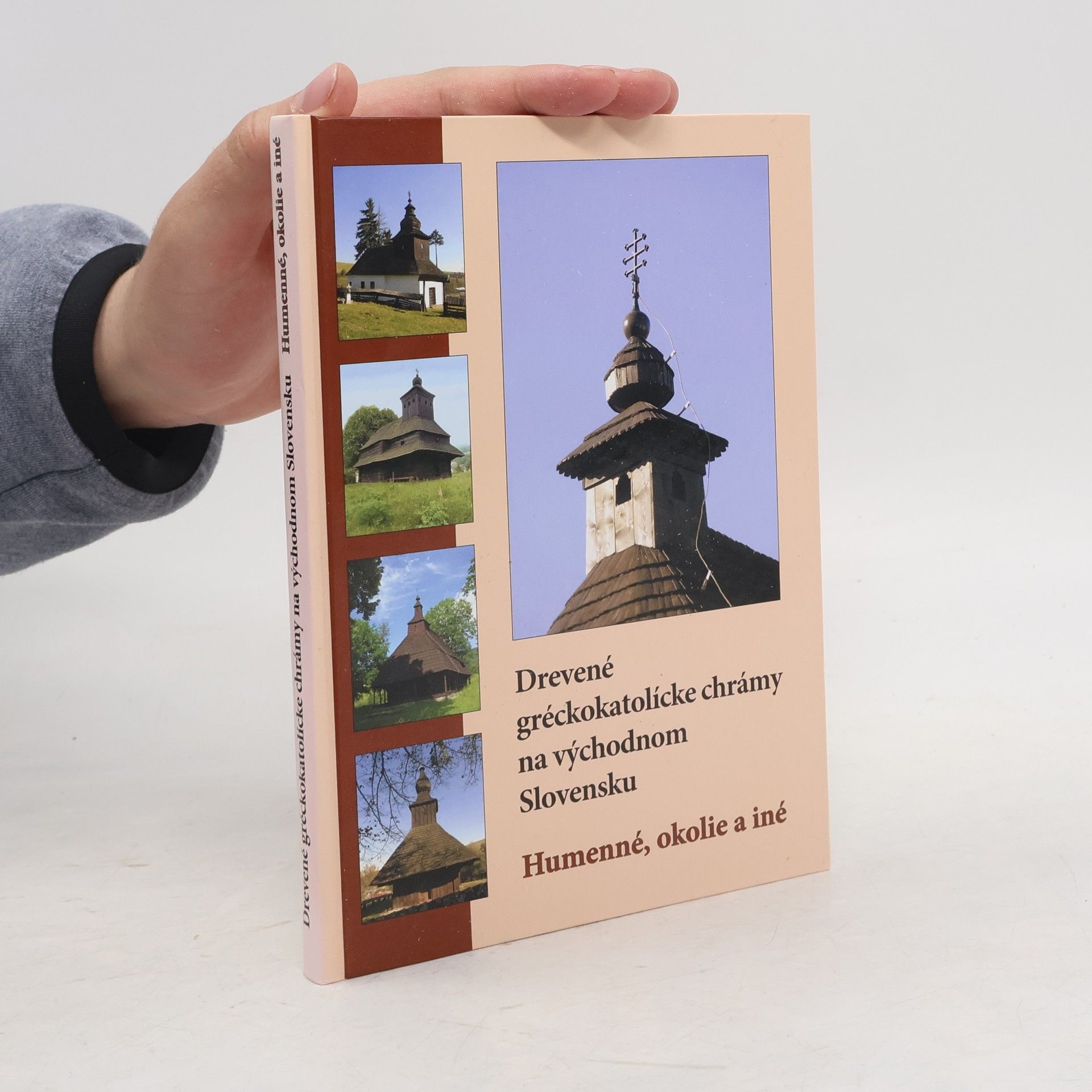 Daniel Dzurovčin Drevené gréckokatolícke chrámy na východnom Slovensku. Humenné, okolie a iné