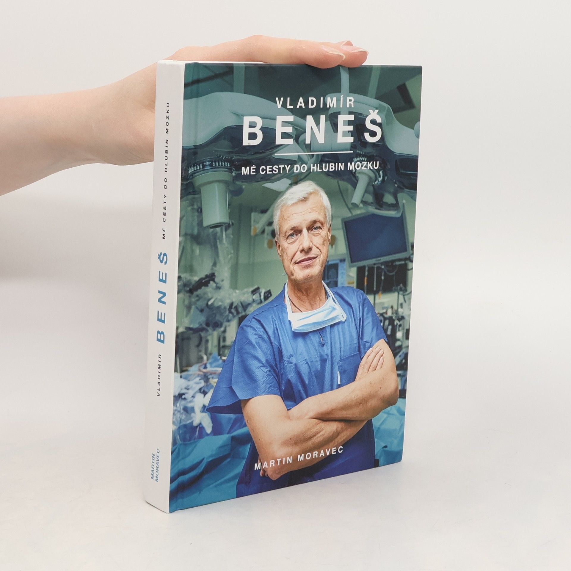 Martin Moravec Vladimír Beneš. Mé cesty do hlubin mozku