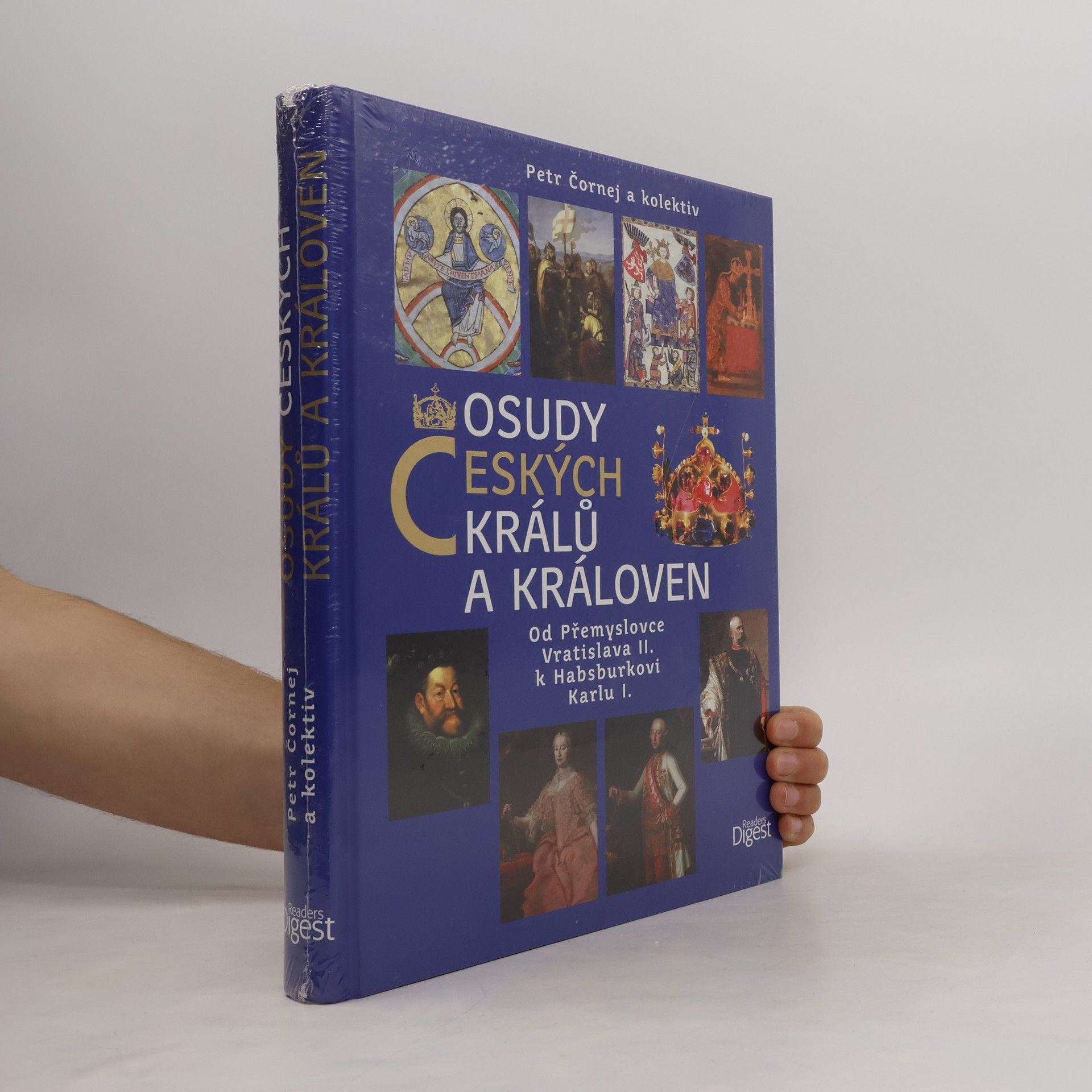 Petr Čornej Osudy českých králů a královen : od Přemyslovce Vratislava II. k Habsburkovi Karlu I.