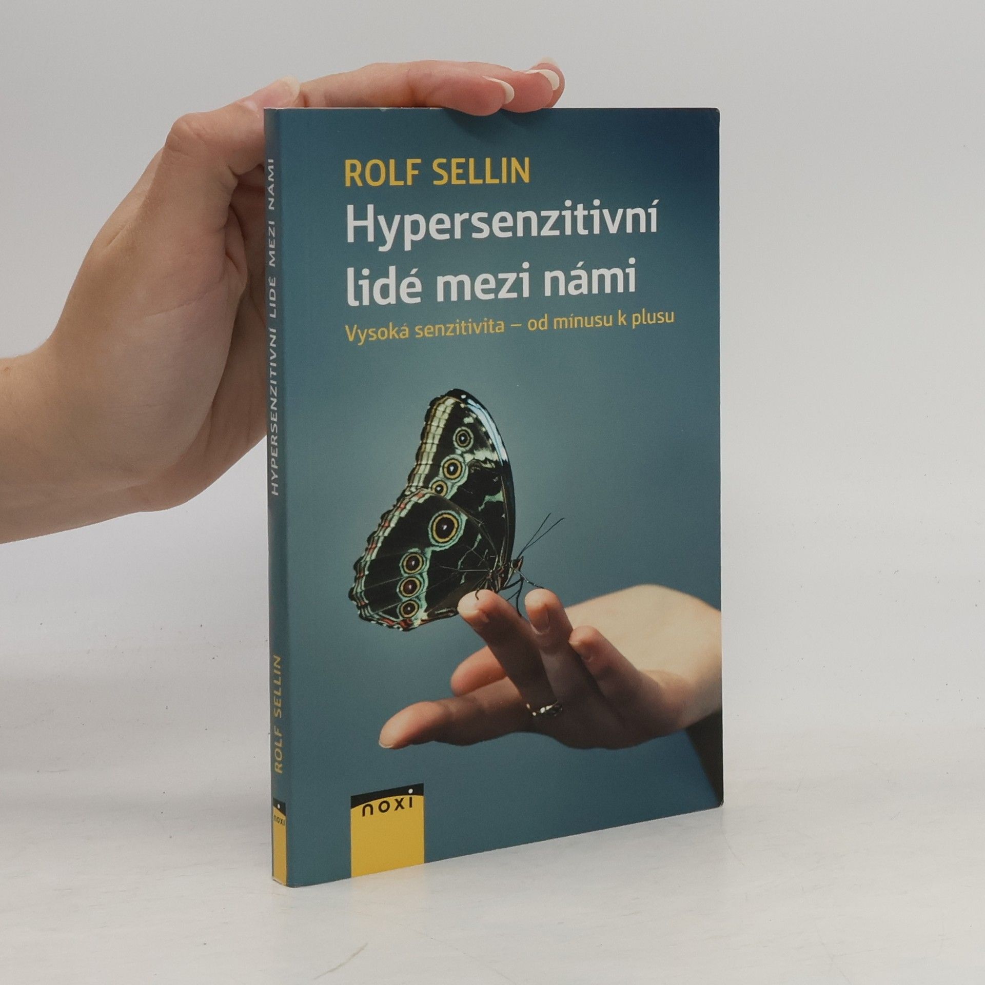 Rolf Sellin Hypersenzitivní lidé mezi námi : vysoká senzitivita - od mínusu k plusu