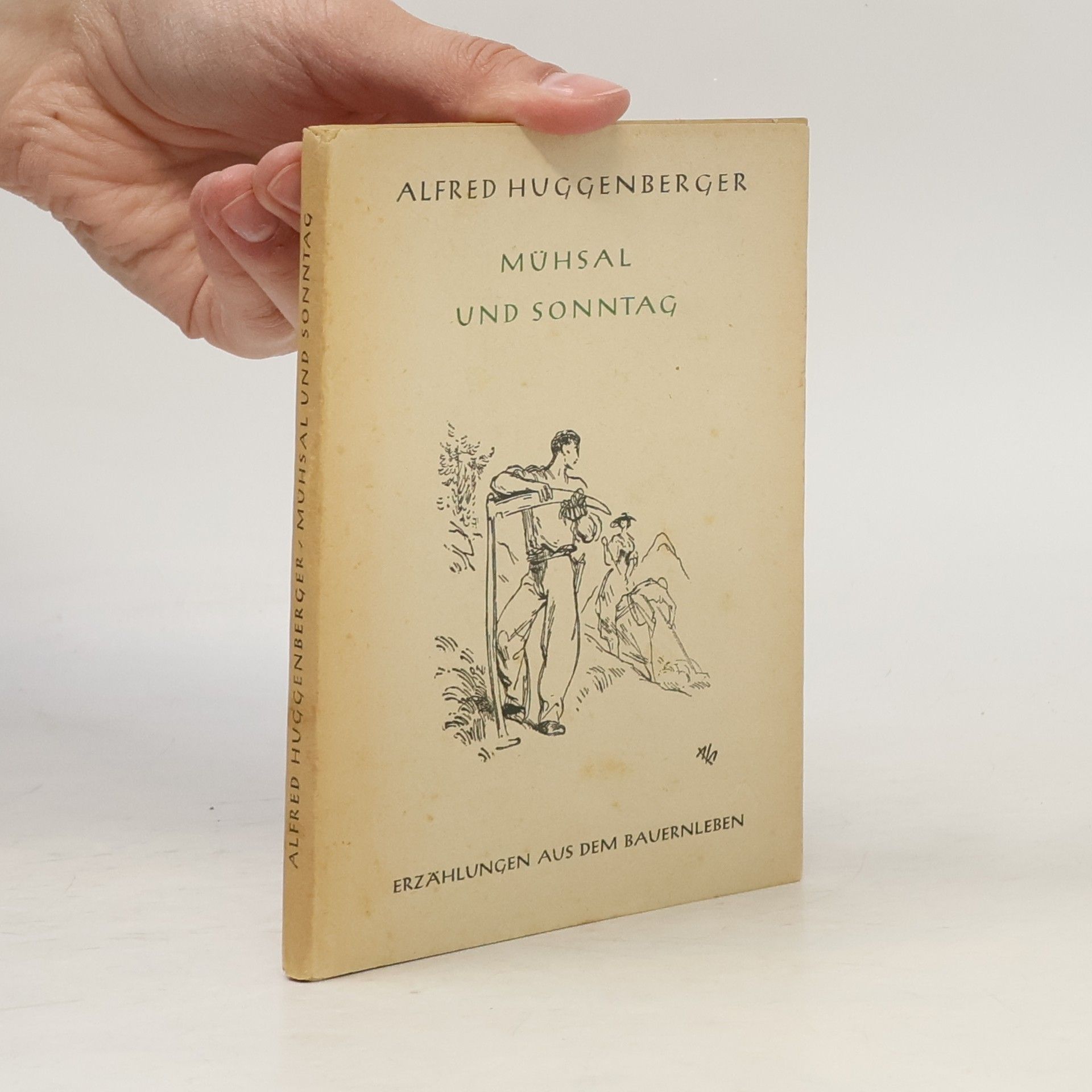 Alfred Huggenberger Mühsal und Sonntag
