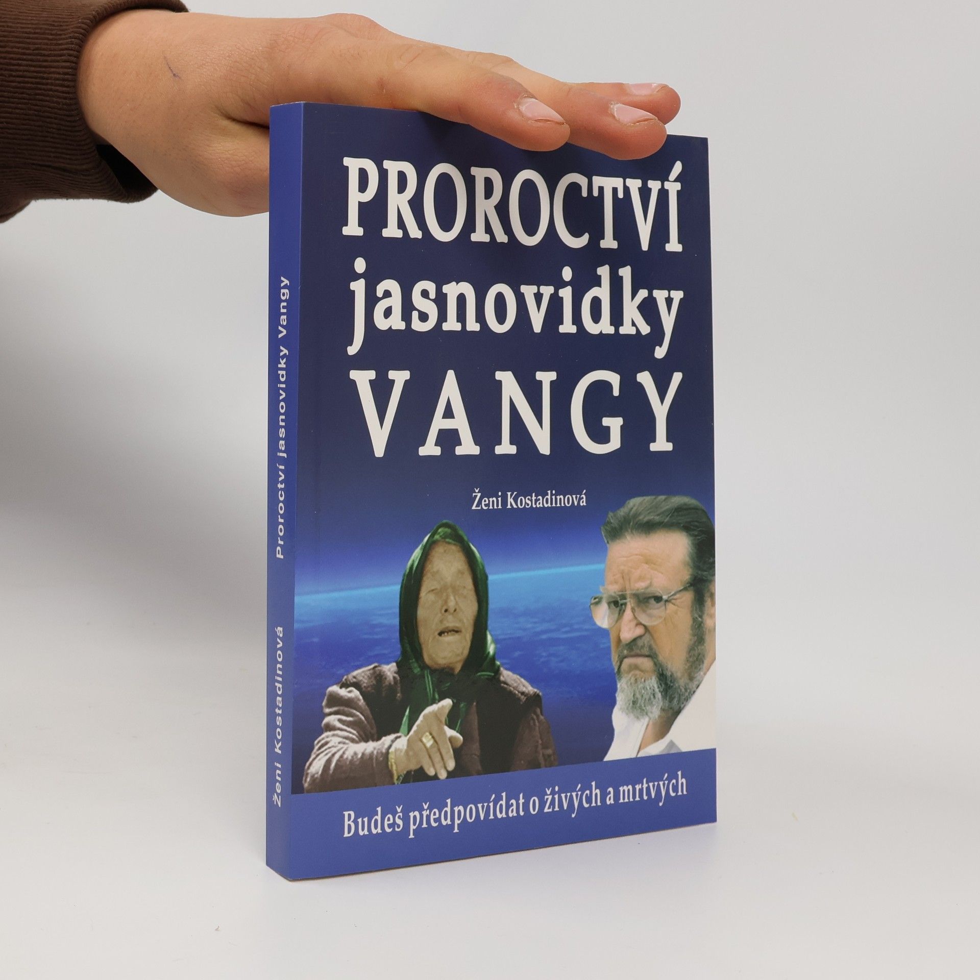 Gabriela Žlebeková Proroctví jasnovidky Vangy : budeš předpovídat o živých a mrtvých