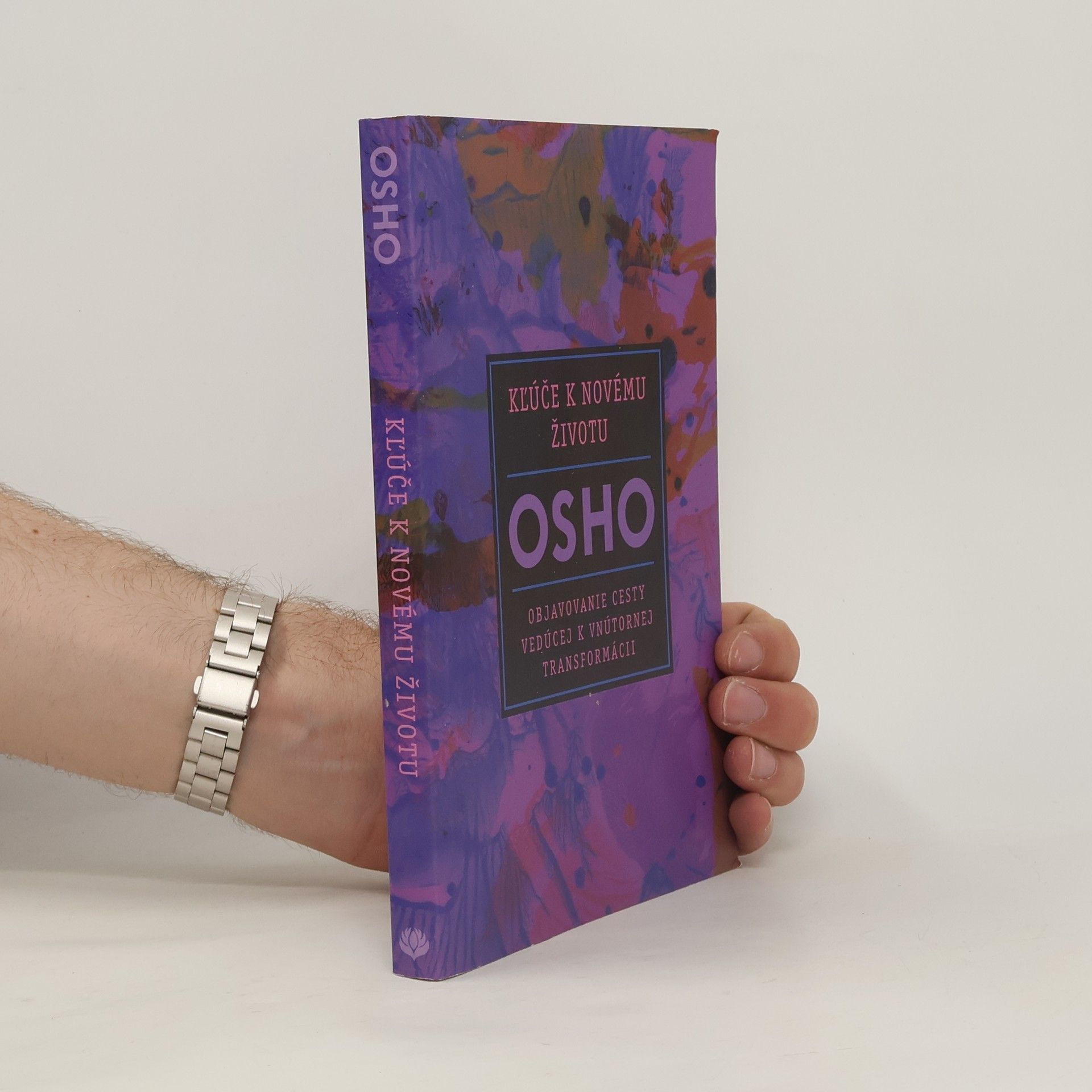 Osho Kľúče k novému životu - Objavovanie cesty vedúcej k vnútornej transformácii