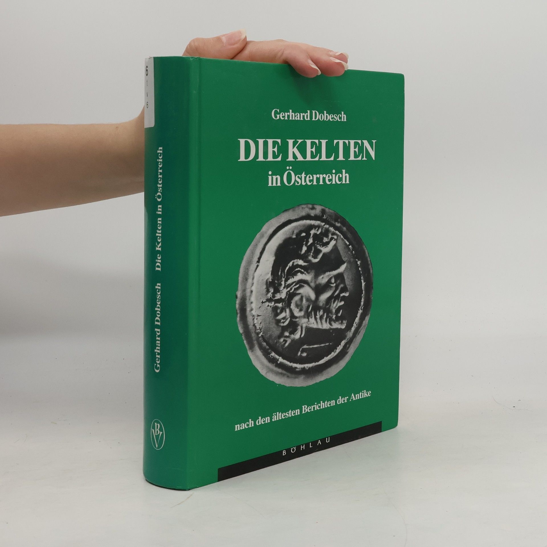 Gerhard Dobesch Die Kelten in Österreich nach den ältesten Berichten der Antike