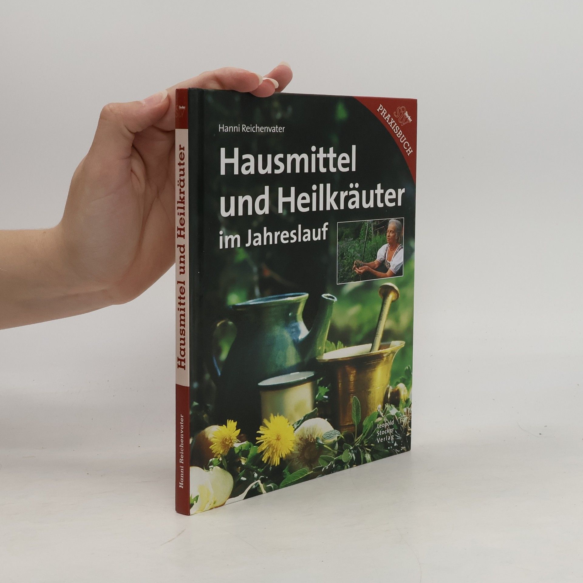 Hanni Reichenvater Hausmittel und Heilkräuter im Jahreslauf