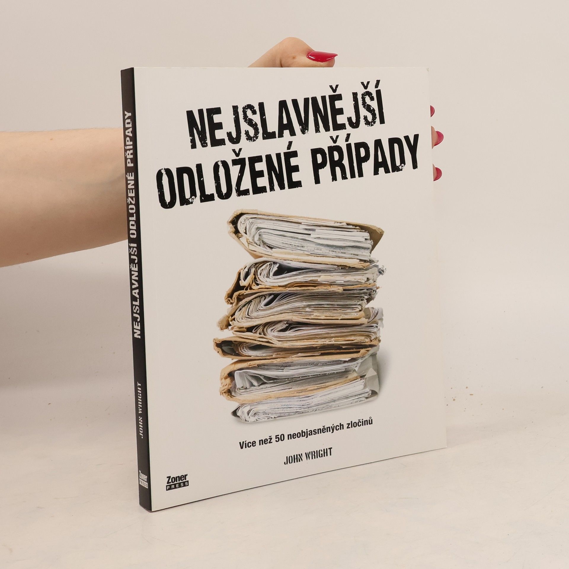 John D. Wright Nejslavnější odložené případy. Více než 50 neobjasněných zločinů