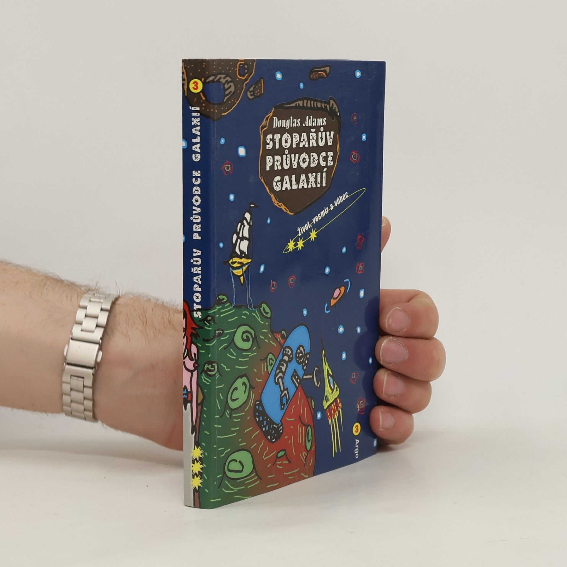 Douglas Adams Život, vesmír a vůbec. Stopařův průvodce Galaxií. 3. díl