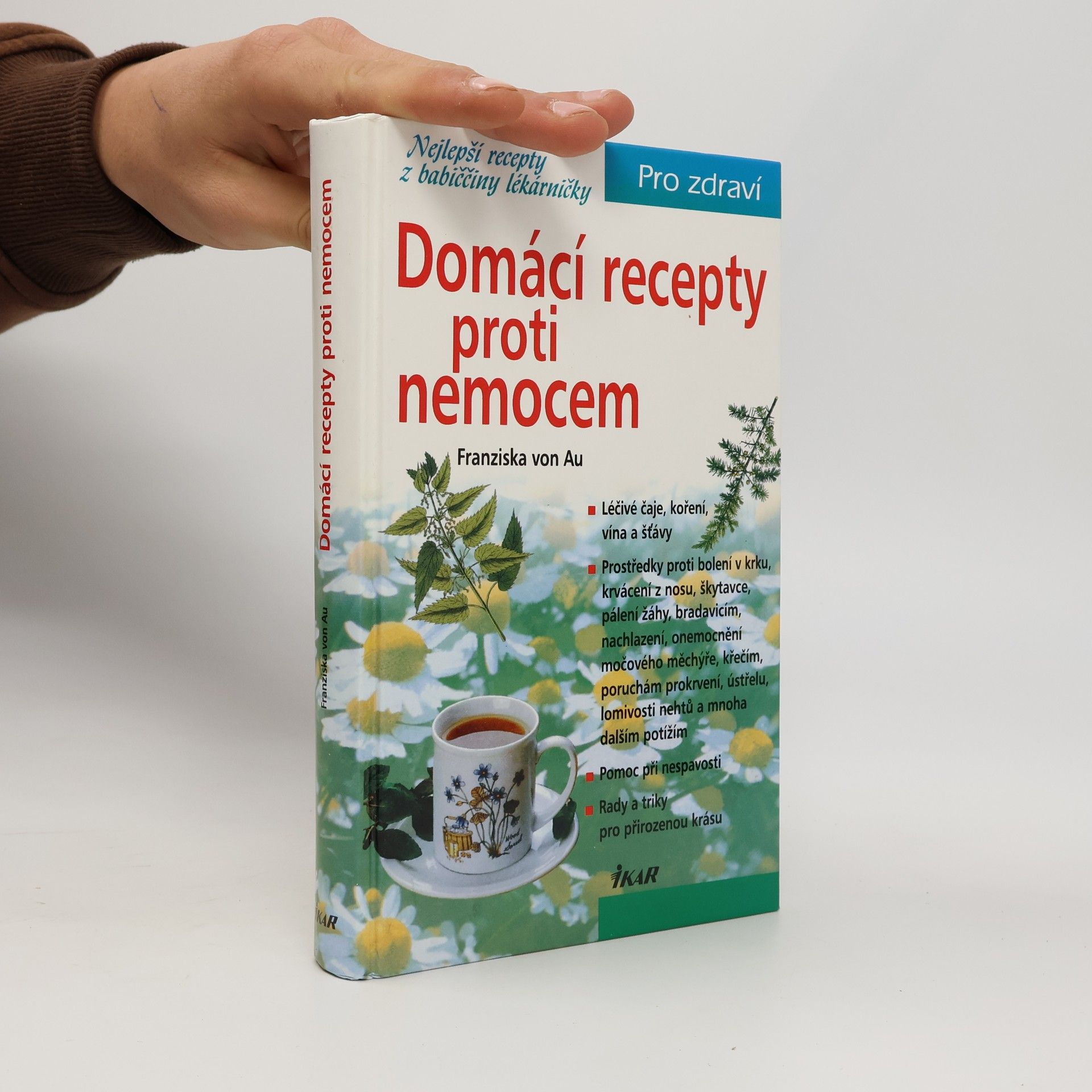 Christina Zacker Domácí recepty proti nemocem : nejlepší recepty z babiččiny lékárničky