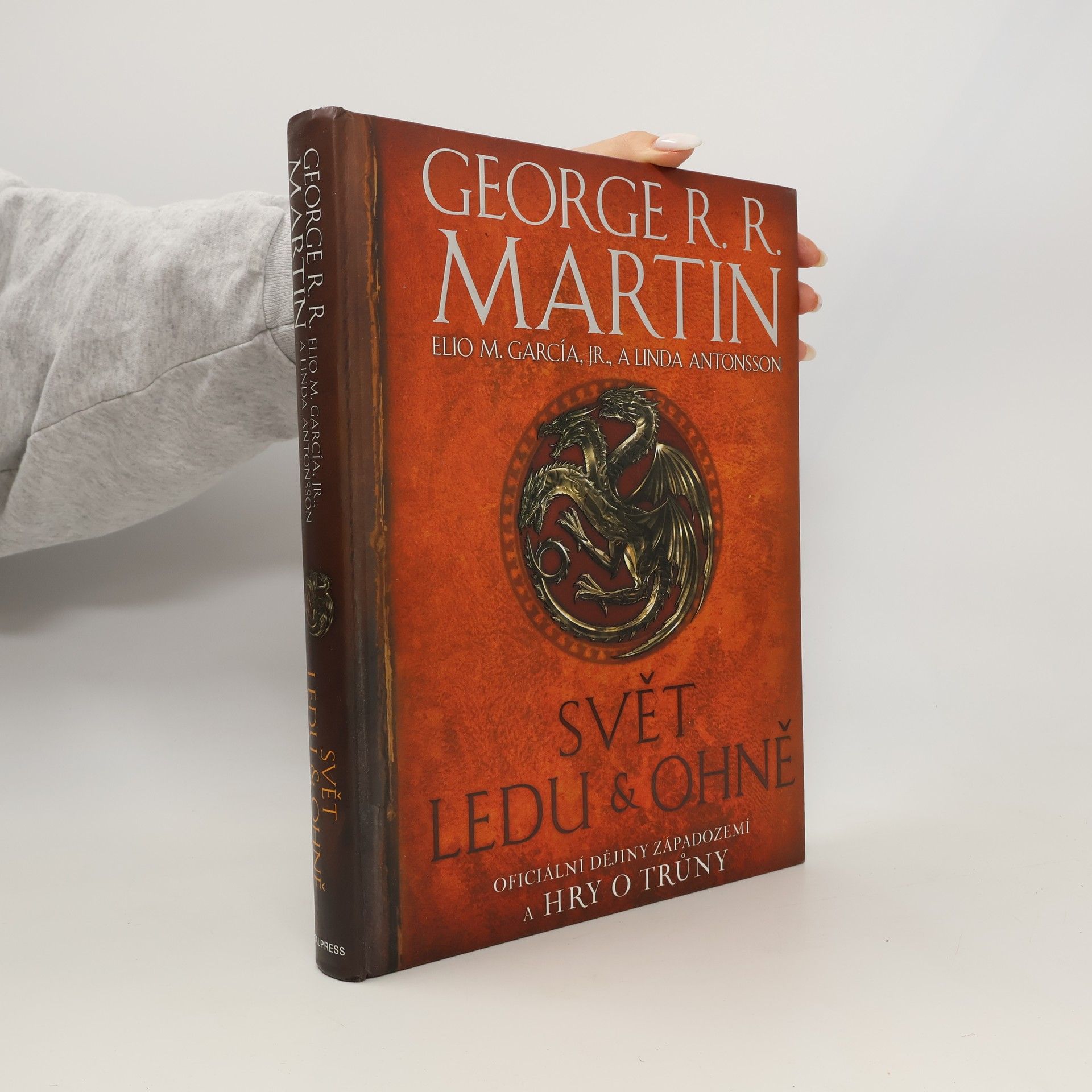George R. R. Martin Svět ledu & ohně. Oficiální dějiny Západozemí a Hry o trůny