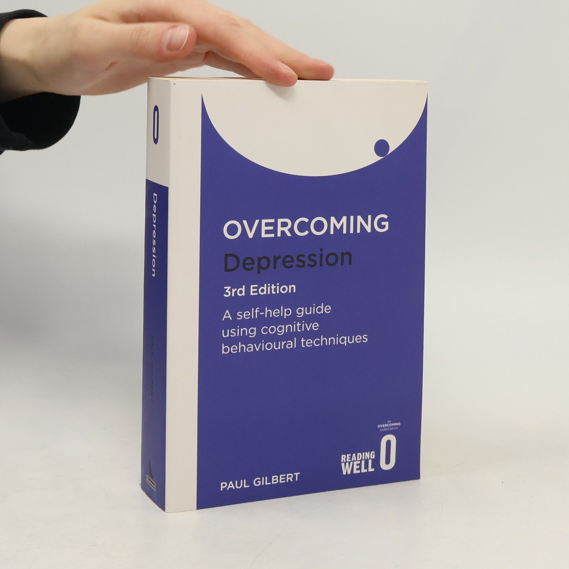 Paul Gilbert Overcoming depression. A self-help guide using cognitive behavioral techniques
