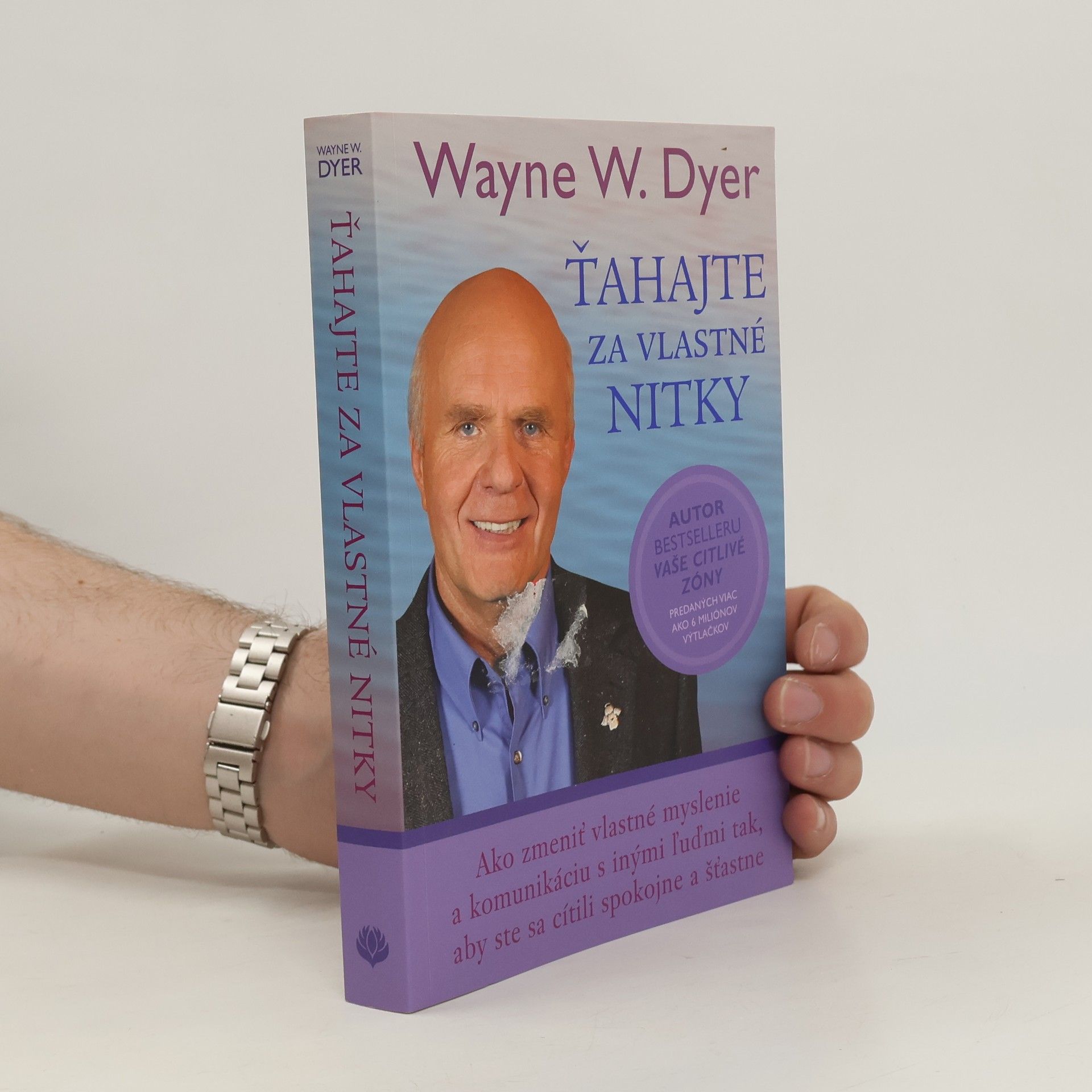 Wayne W. Dyer Ťahajte za vlastné nitky