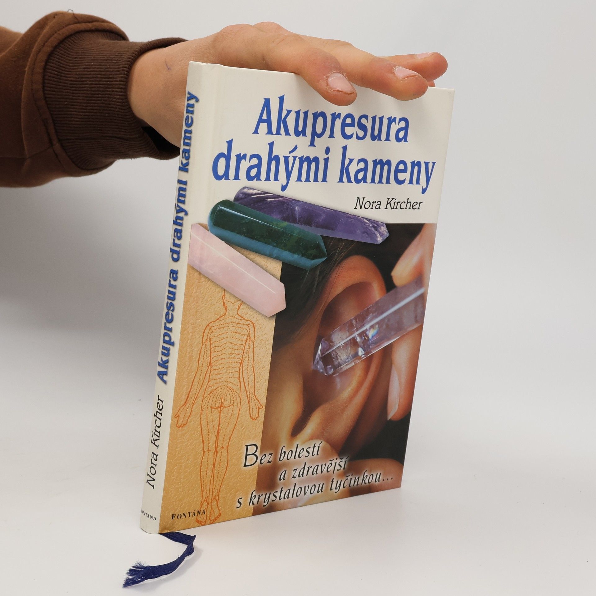 Nora Kircher Akupresura drahými kameny. Bez bolestí a zdravější s krystalovou tyčinkou