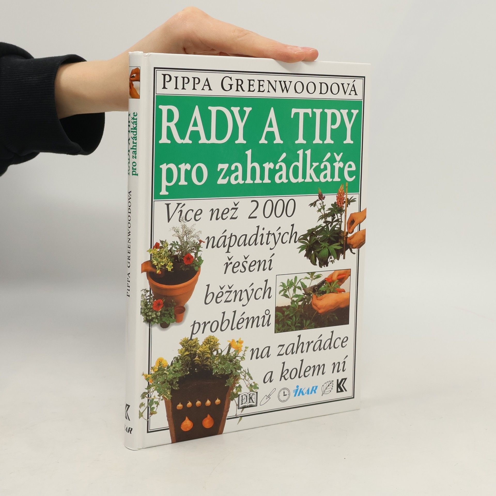 Pippa Greenwood Rady a tipy pro zahrádkáře: Více než 2000 nápaditých řešení běžných problémů na zahrádce a kolem ní
