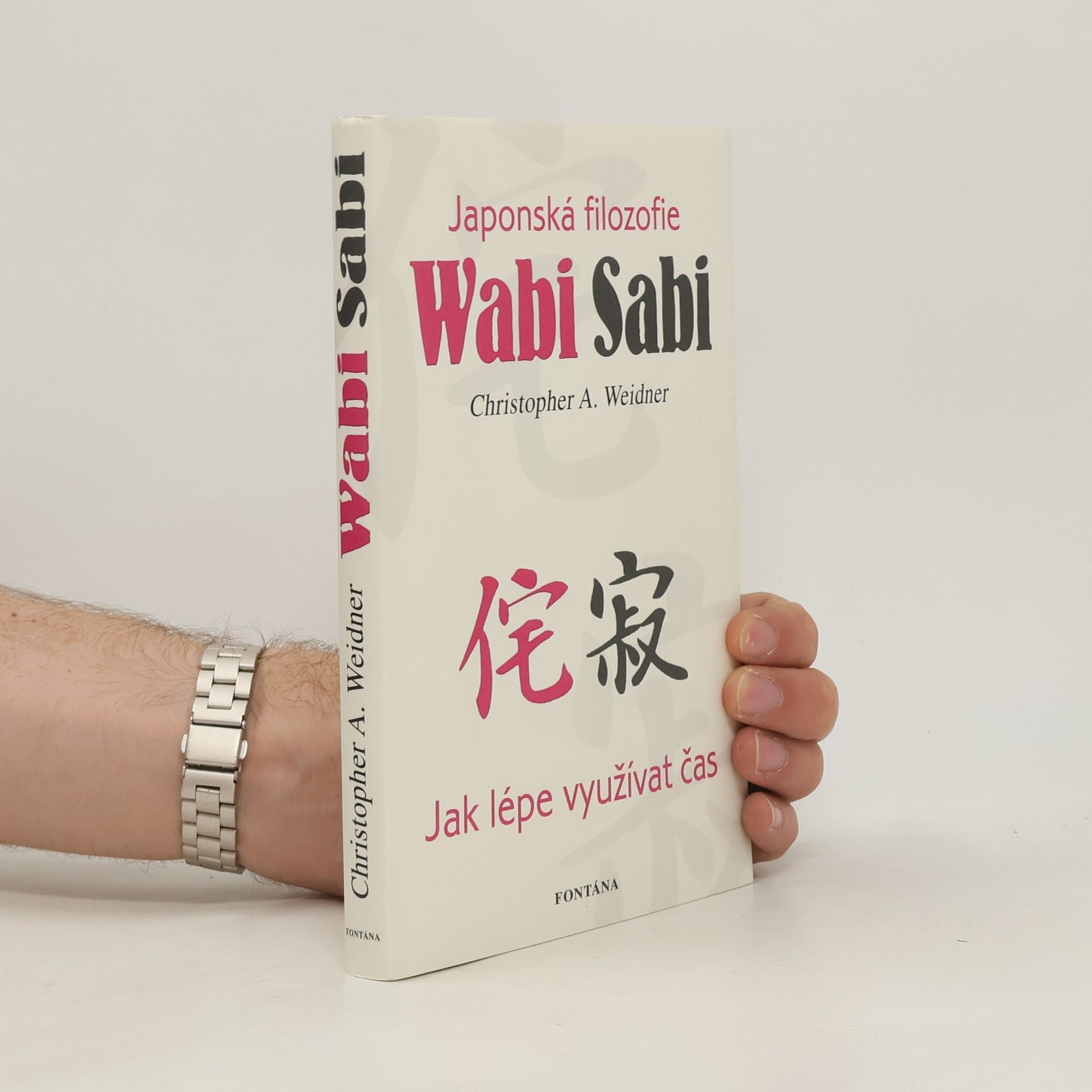 Christopher A. Weidner Japonská filozofie wabi sabi: Jak lépe využít času