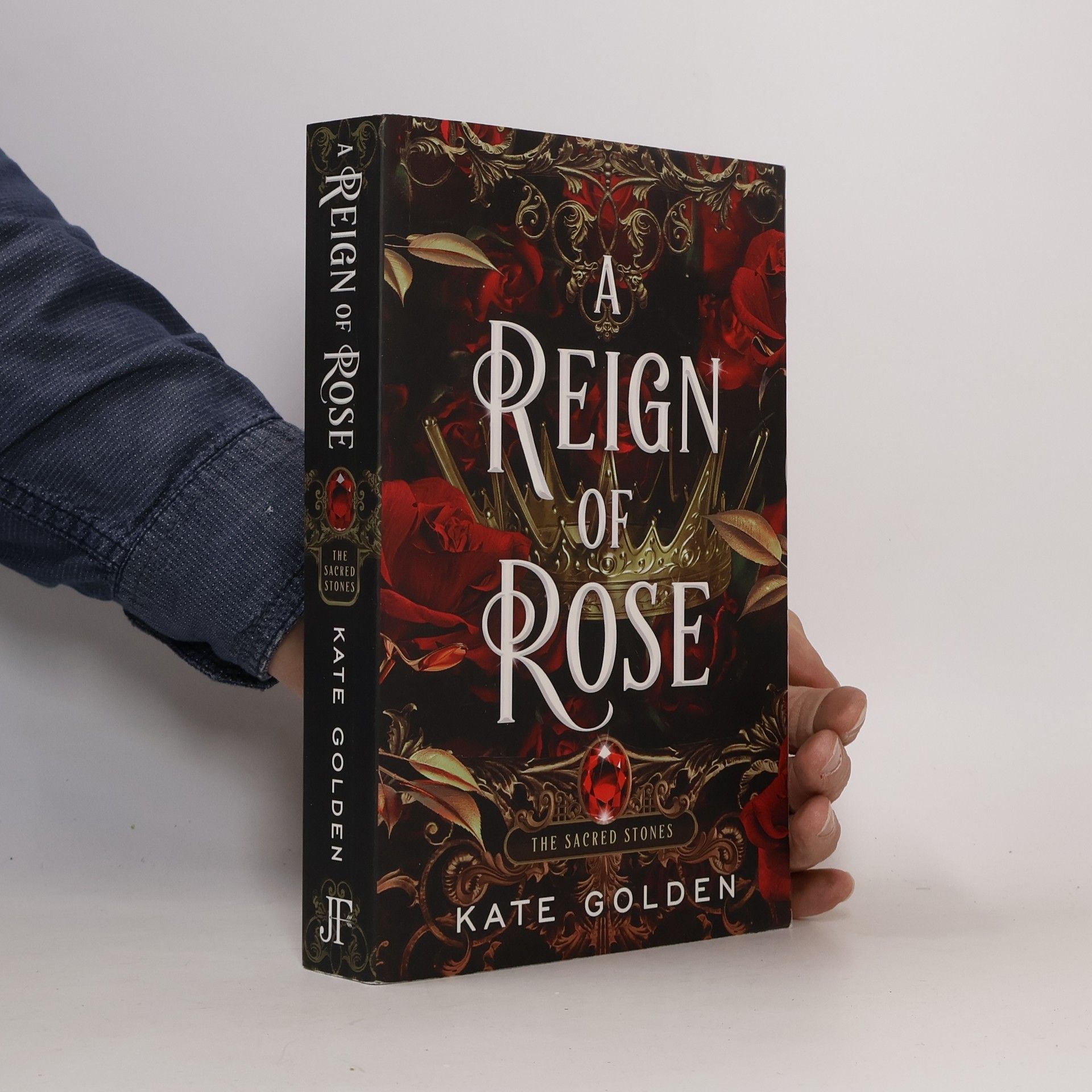 Kate Golden A Reign of Rose: The Sacred Stones Book 3