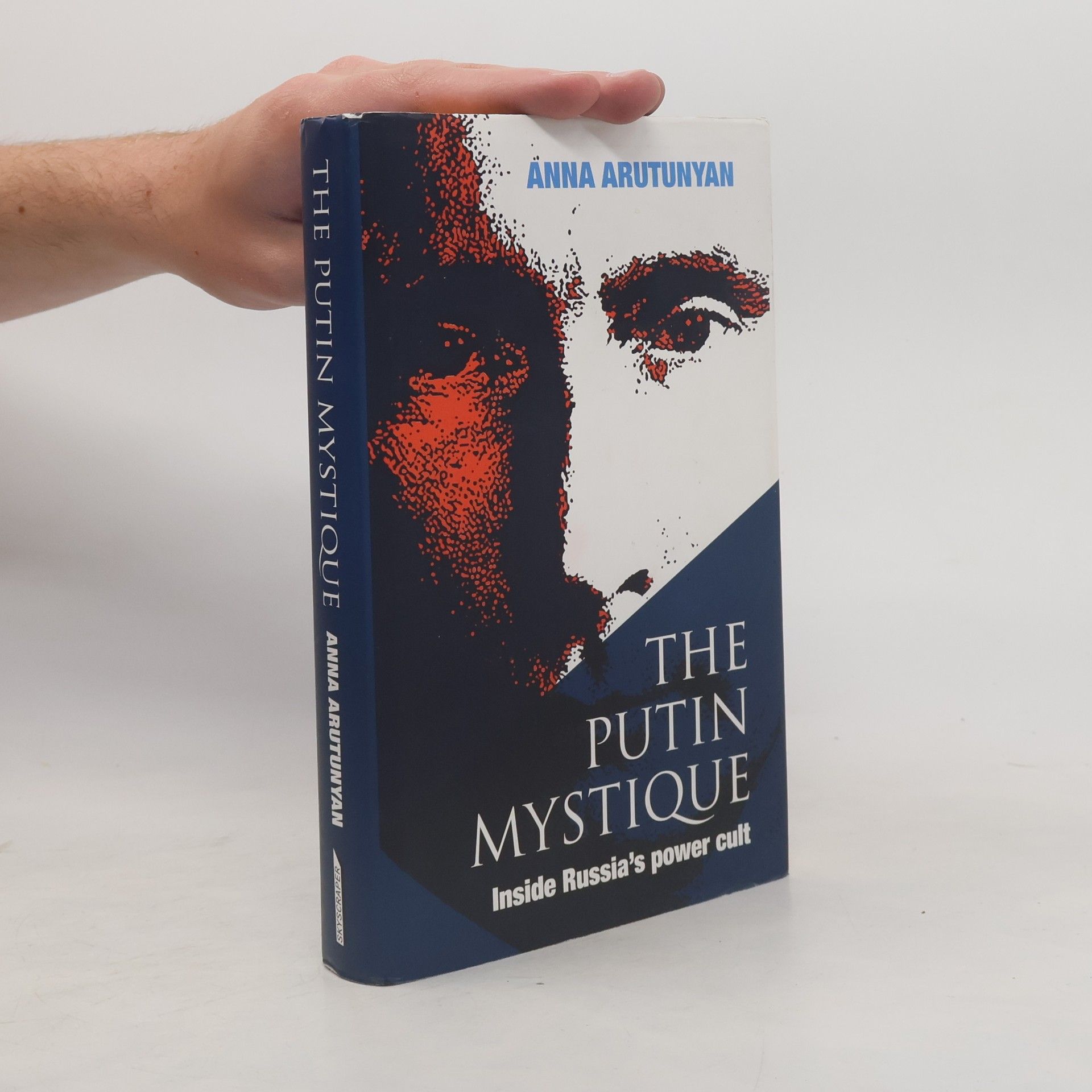Anna Arutunyan The Putin Mystique