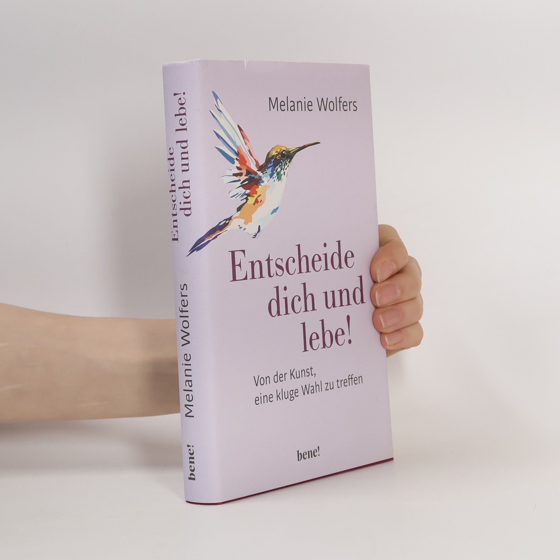 Melanie Wolfers Entscheide dich und lebe!