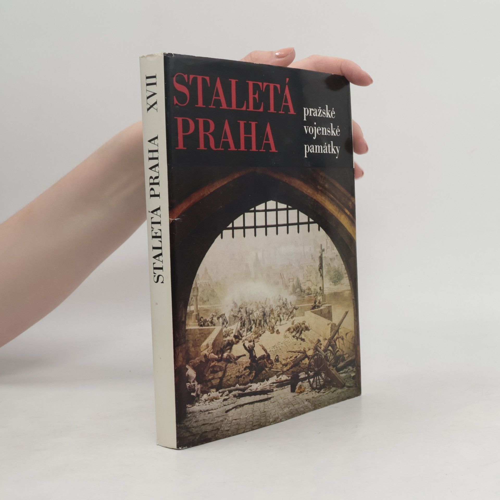 Kolektív autorov Staletá Praha XVII: pražské vojenské památky