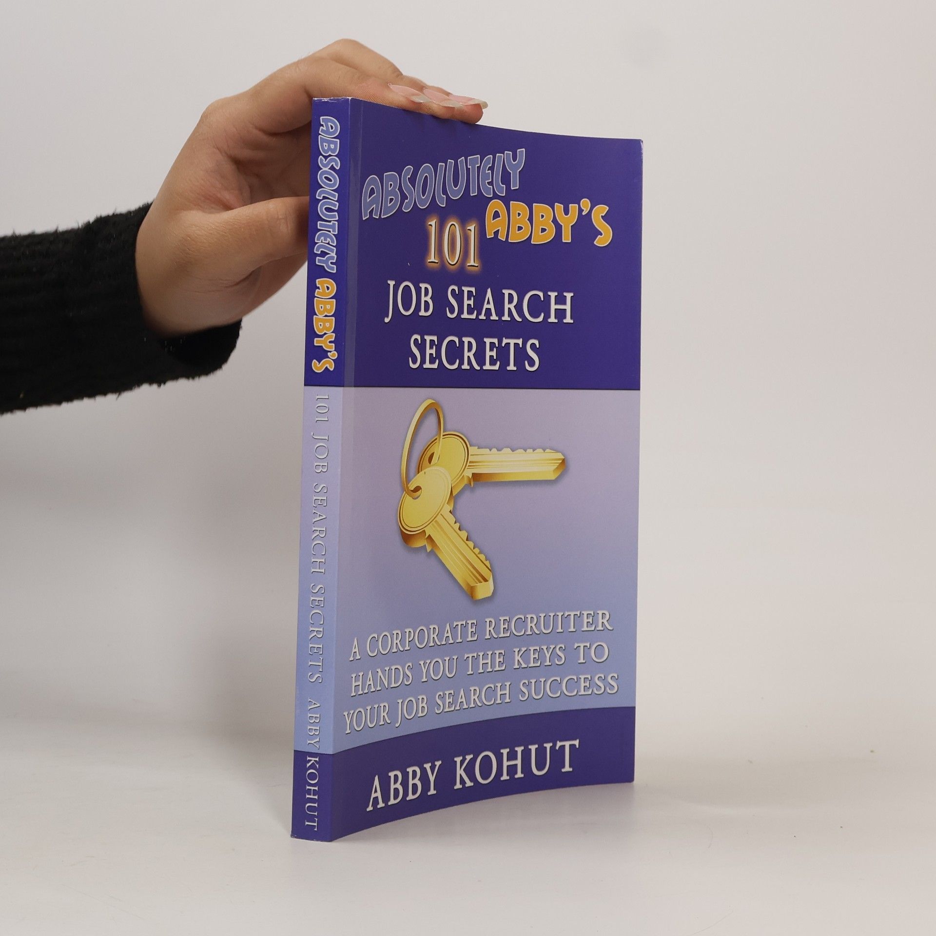 Abby Kohut Absolutely Abby's 101 Job Search Secrets