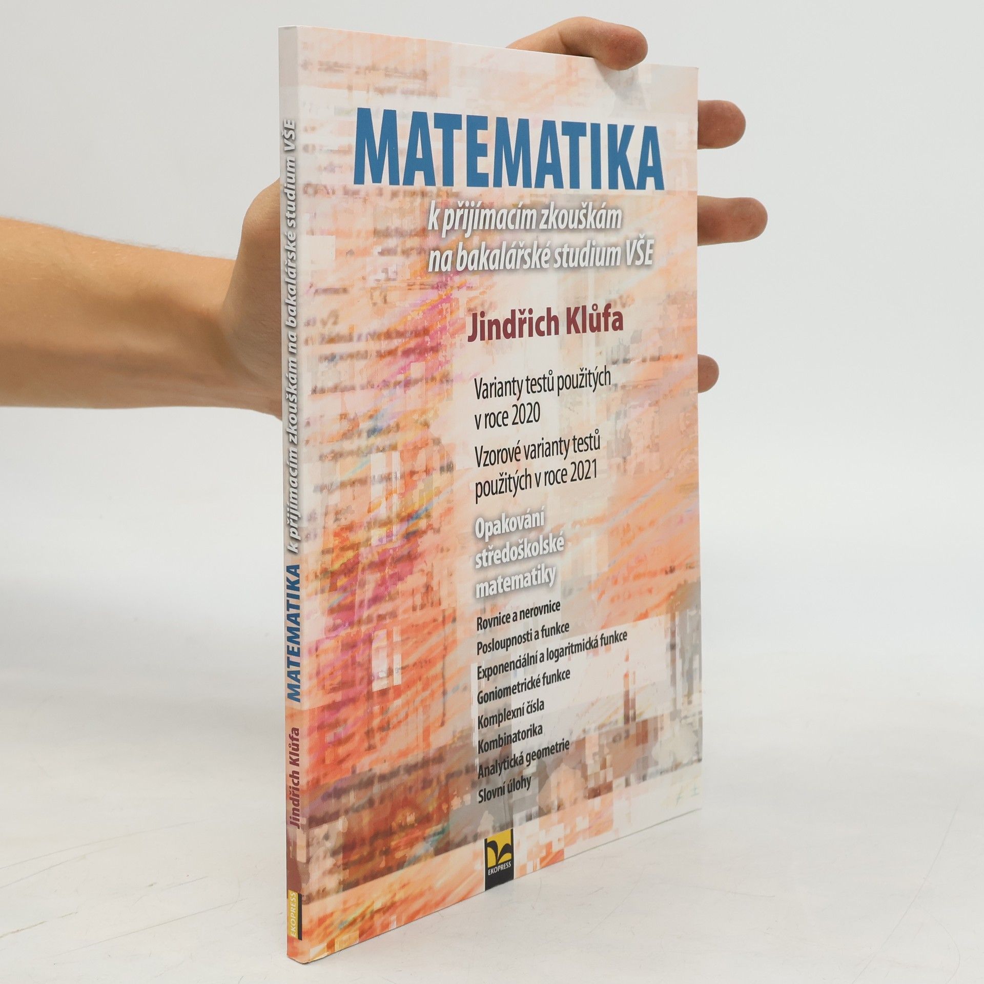 Jindřich Klůfa Matematika k přijímacím zkouškám na bakalářské studium VŠE