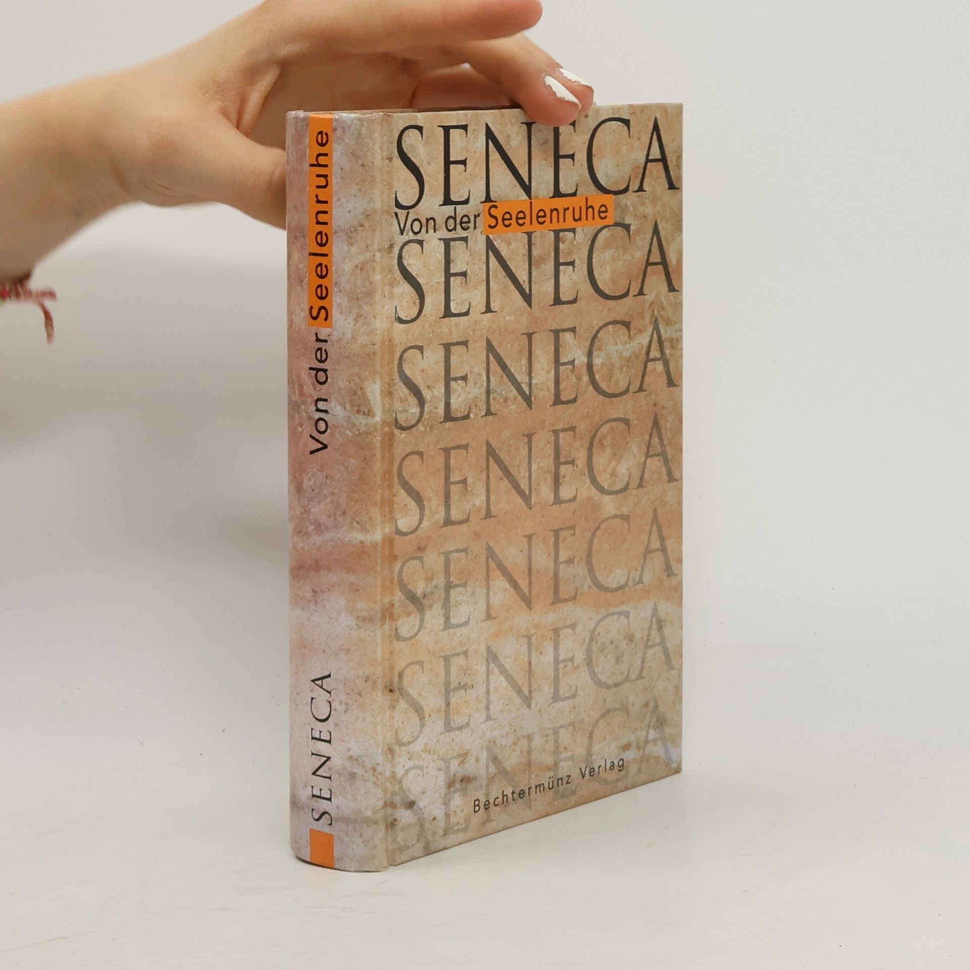 Lucius Annaeus Seneca Von der Seelenruhe