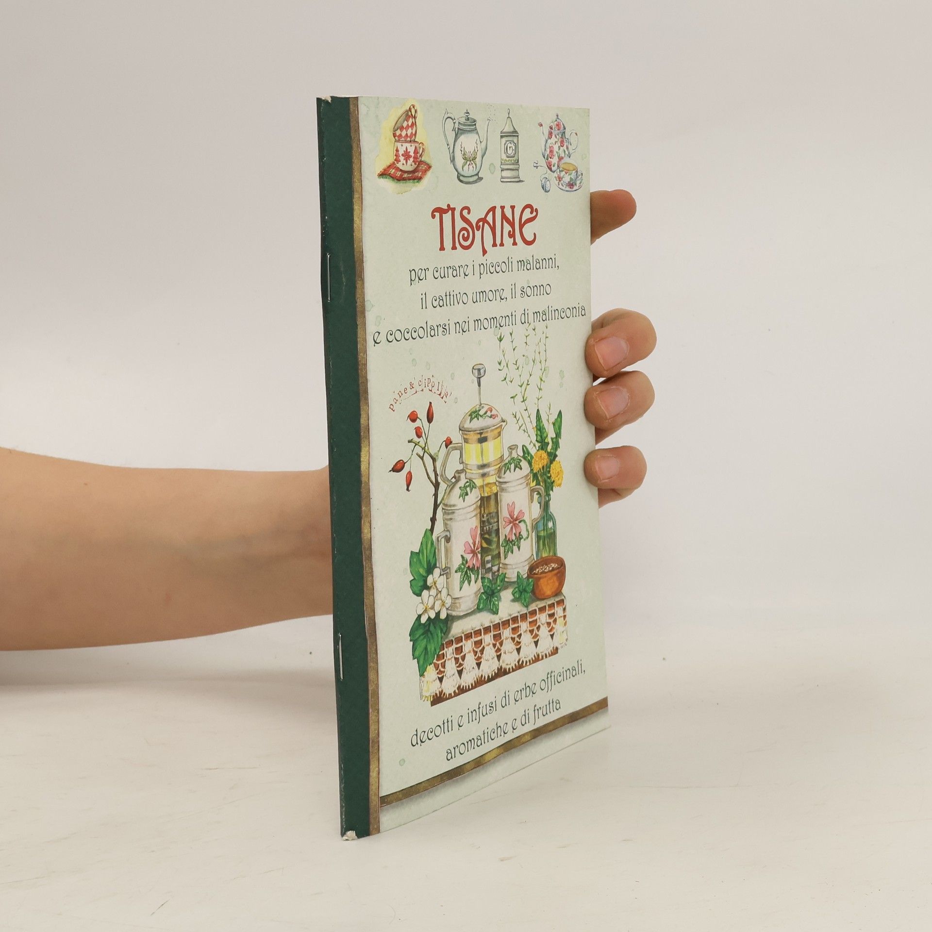 Autorenkollektiv Delle tisane per curare i piccoli malanni, il cattivo umore, il sonno e coccolarsi nei momenti malinconia. Pane e cipolla