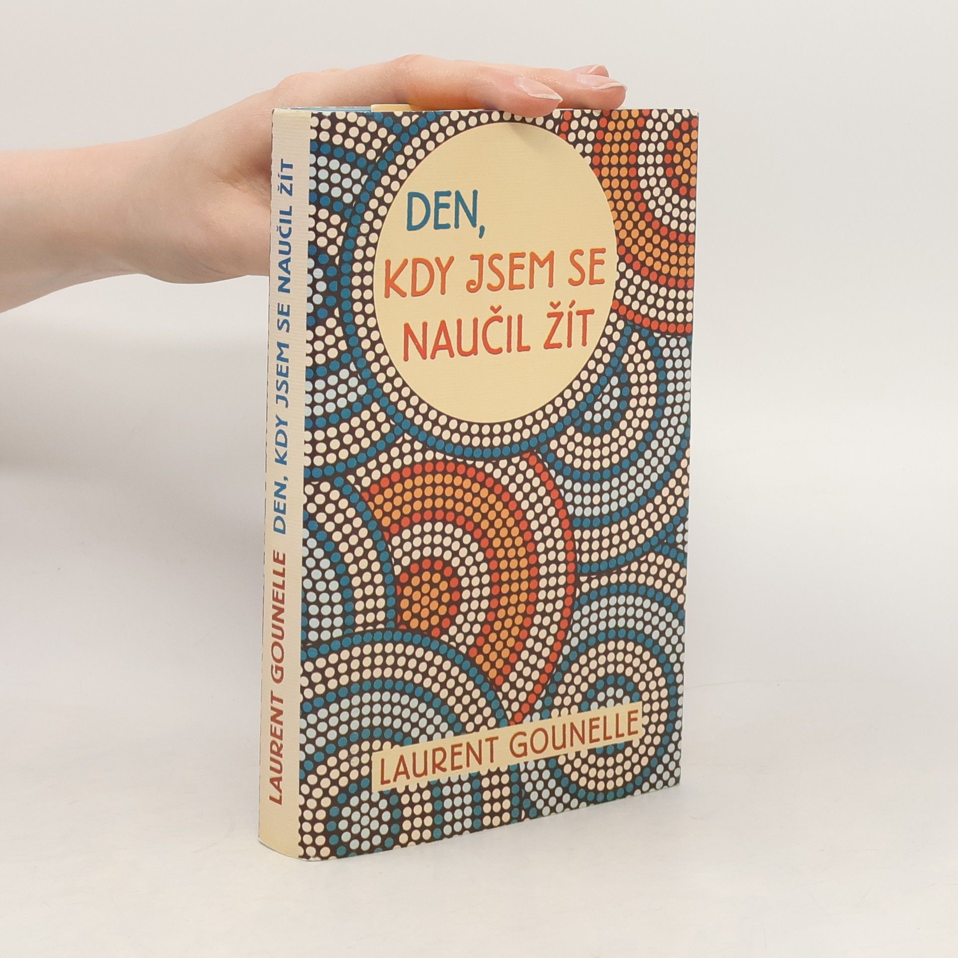 Laurent Gounelle Den, kdy jsem se naučil žít