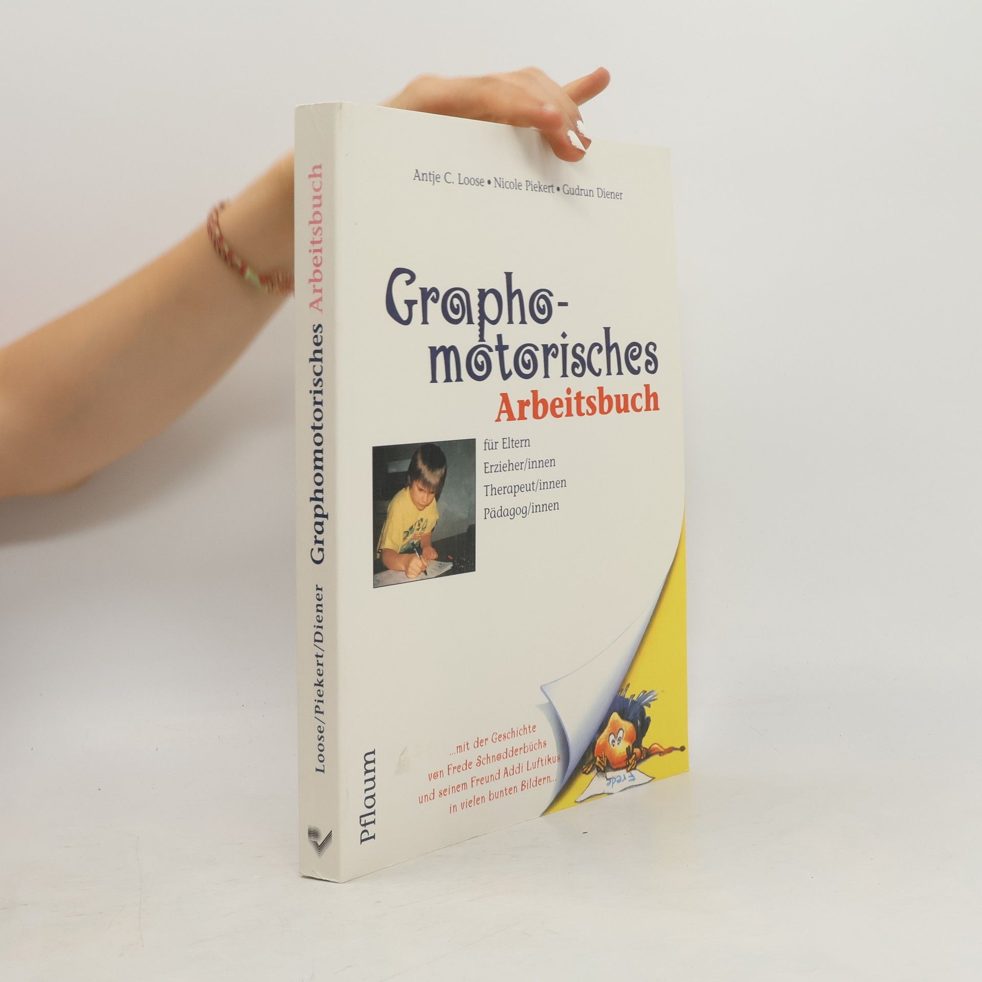 Antje-Catrin Loose Graphomotorisches Arbeitsbuch für Eltern, Erzieher-innen, Therapeut-innen, Pädagog-innen ; ... mit der Geschichte von Frede Schnodderbüchs und seinem Freund Addi Luftikus in vielen bunten Bildern ...