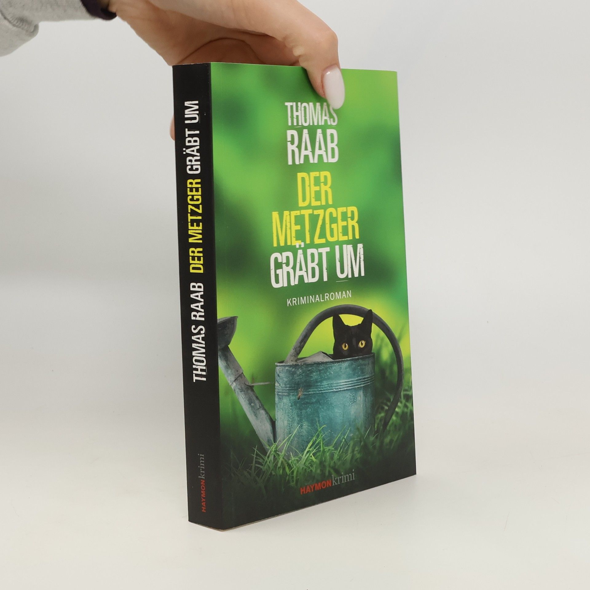 Thomas Raab Der Metzger gräbt um. Kriminalroman