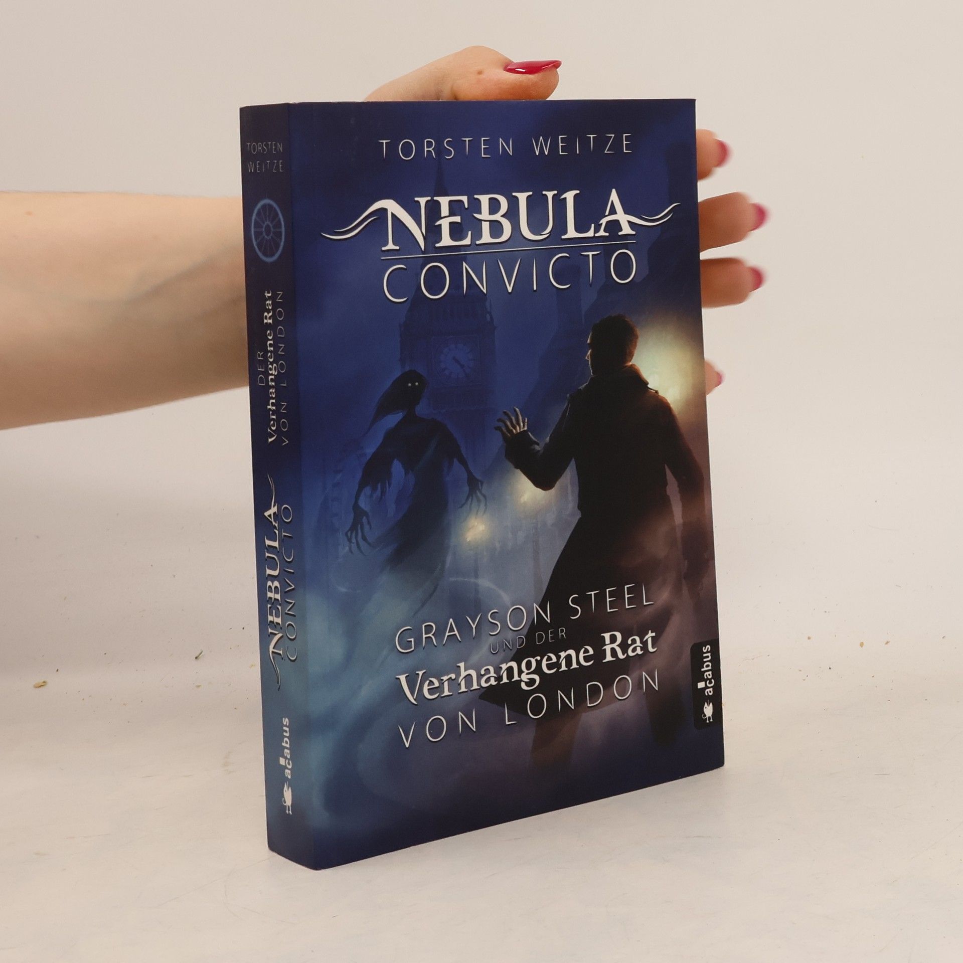 Torsten Weitze Nebula Convicto - Grayson Steel und der Verhangene Rat von London