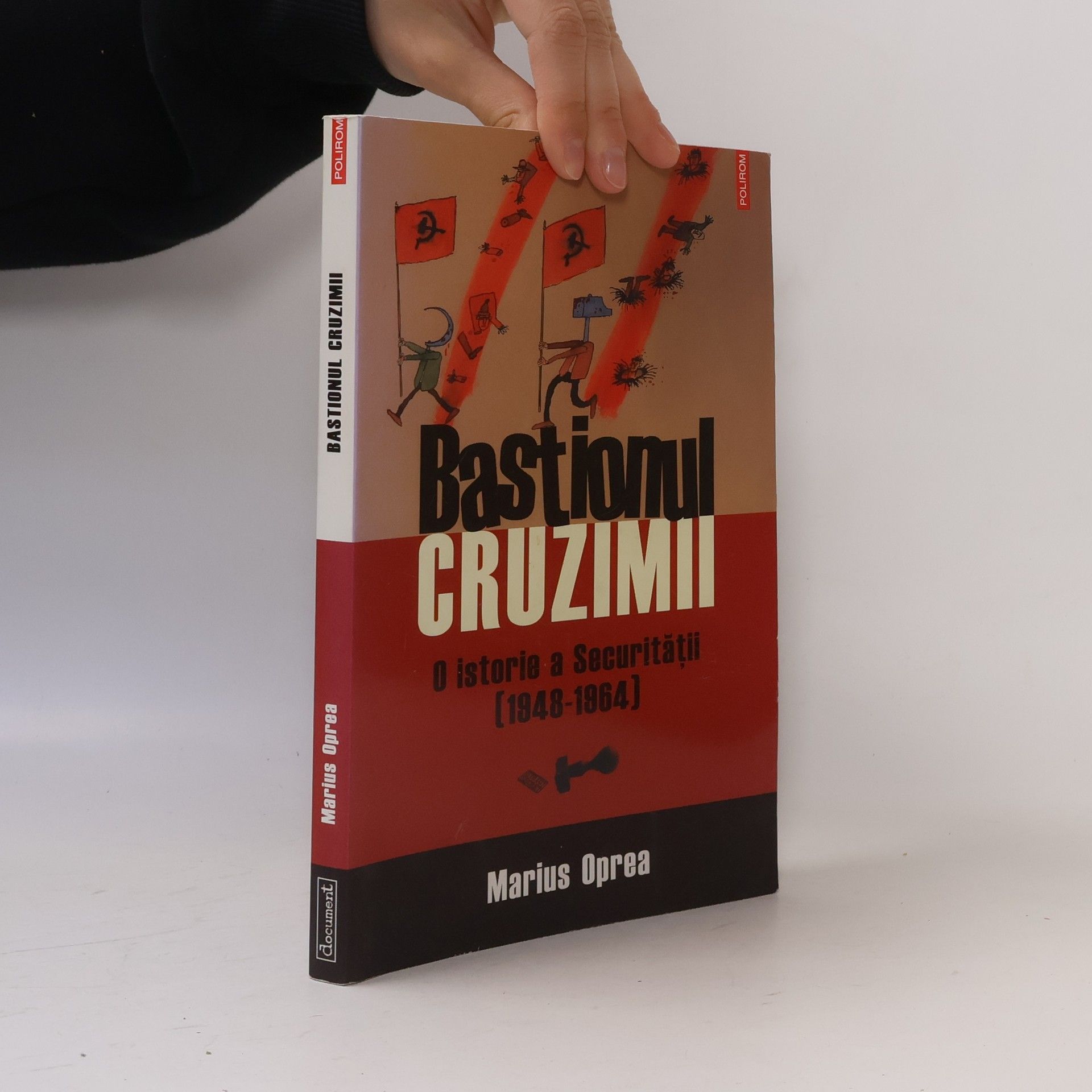 Marius Oprea Bastionul cruzimii. O istorie a Securității, 1948-1964