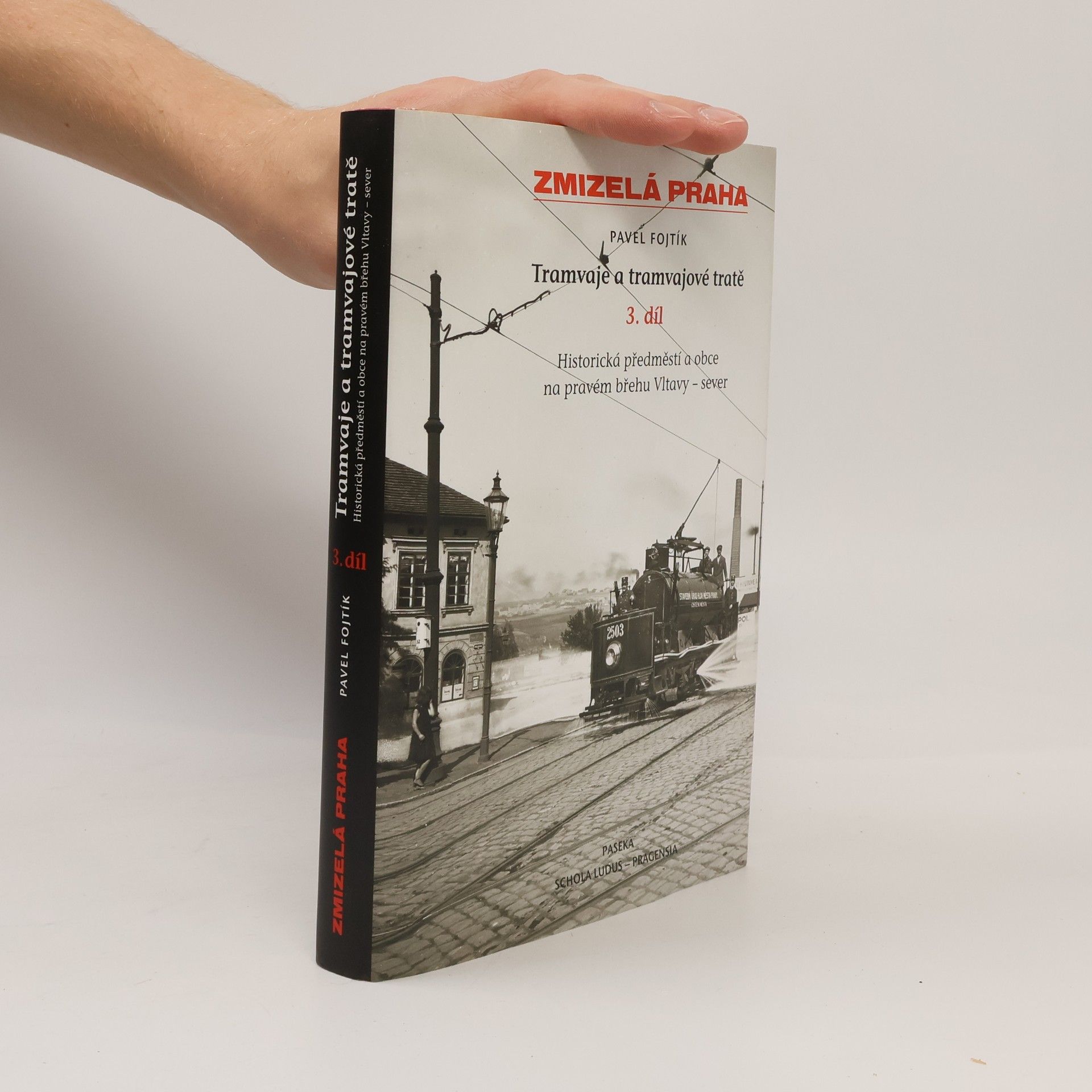 Pavel Fojtík Tramvaje a tramvajové tratě, 3. díl - Historická předměstí a obce na pravém břehu - sever