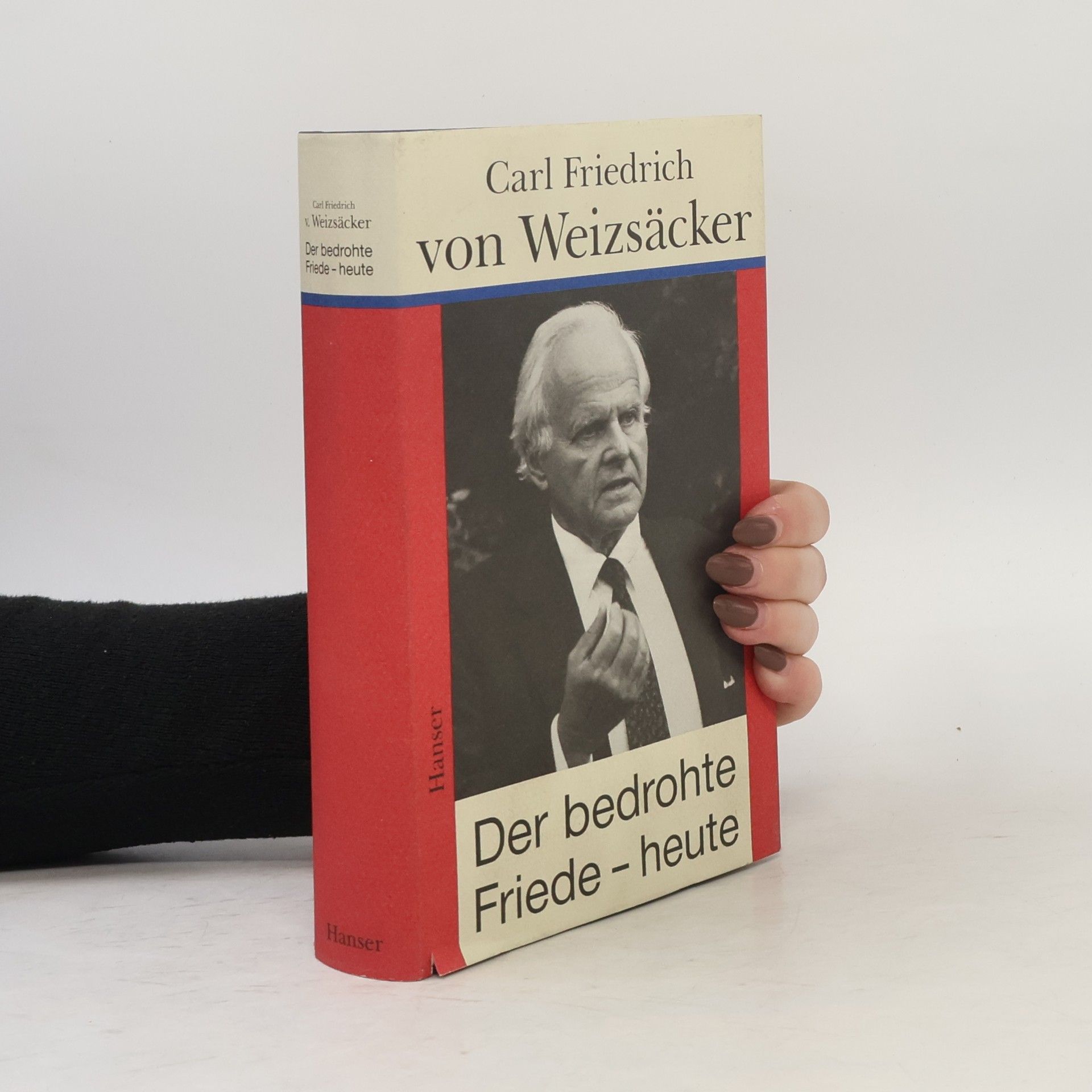 Carl Friedrich von Weizsäcker Der bedrohte Friede - heute