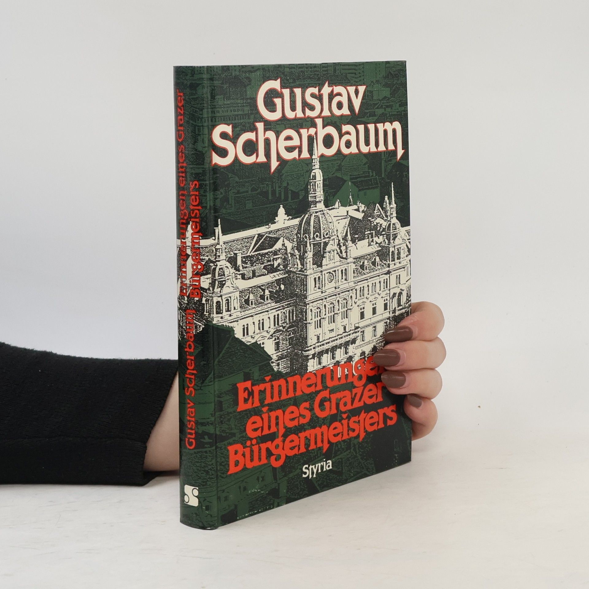 Gustav Scherbaum Erinnerungen eines Grazer Bürgermeisters
