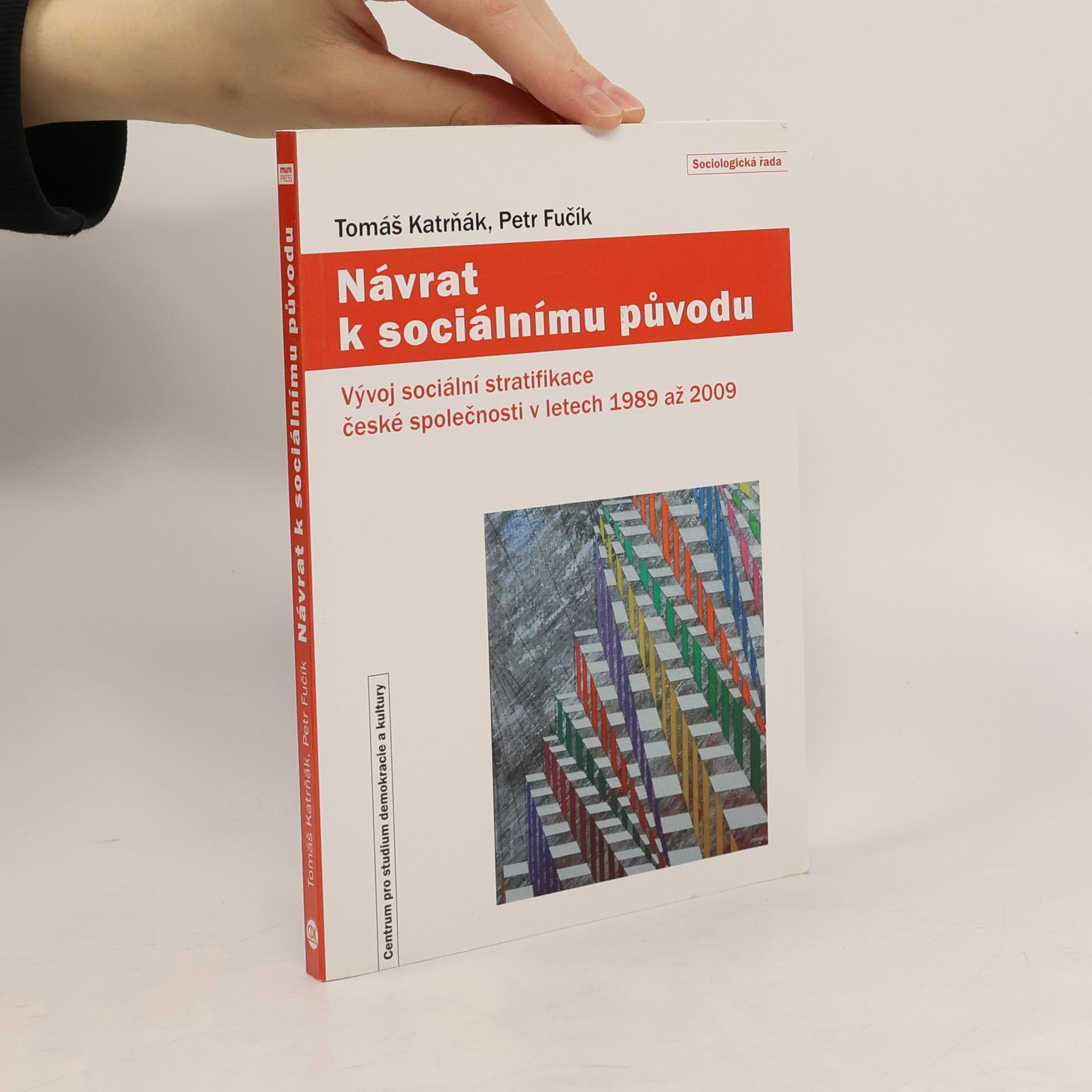Návrat k sociálnímu původu. Vývoj sociální stratifikace české společnosti v letech 1989 až 2009.
