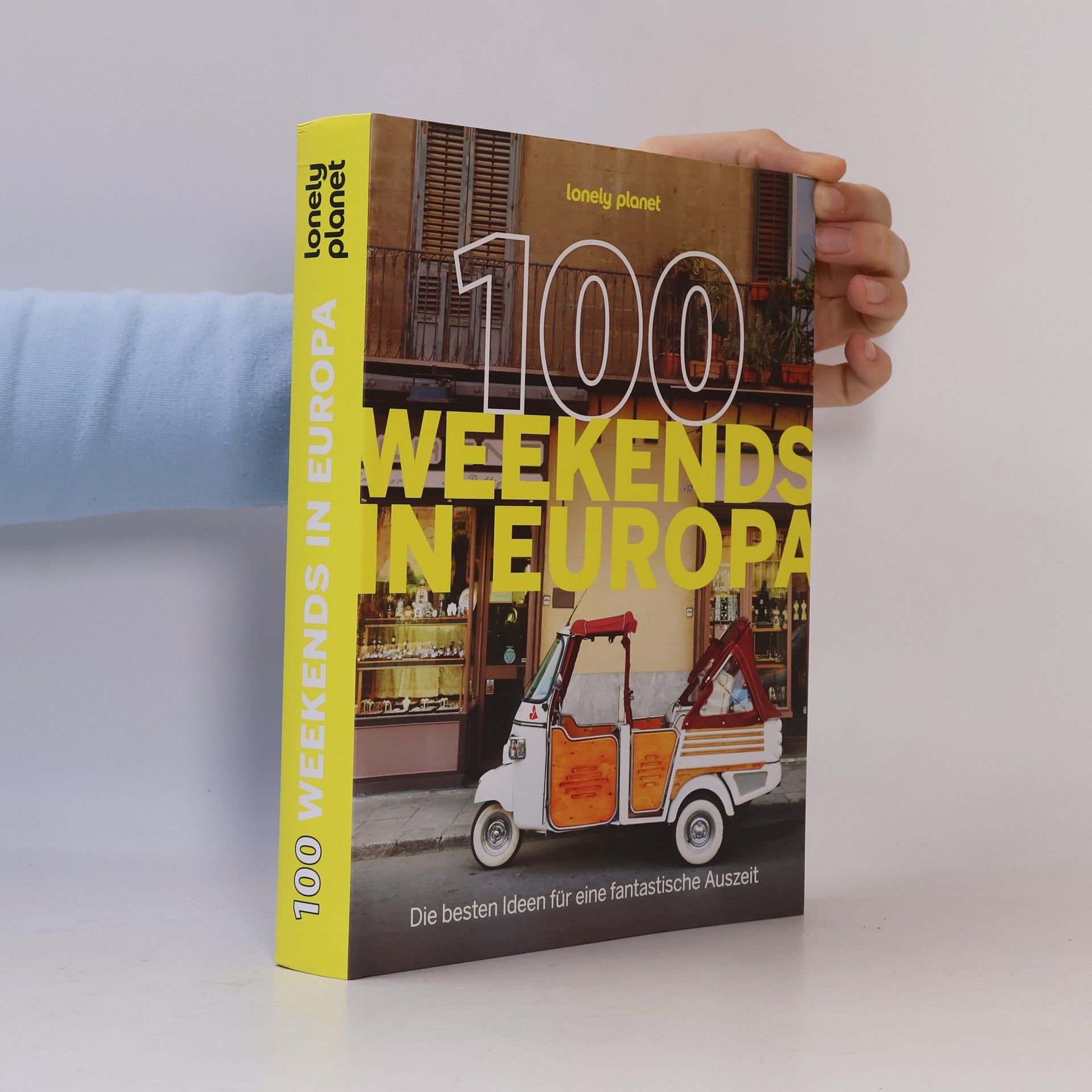 Autorenkollektiv Lonely Planet: 100 Weekends in Europa
