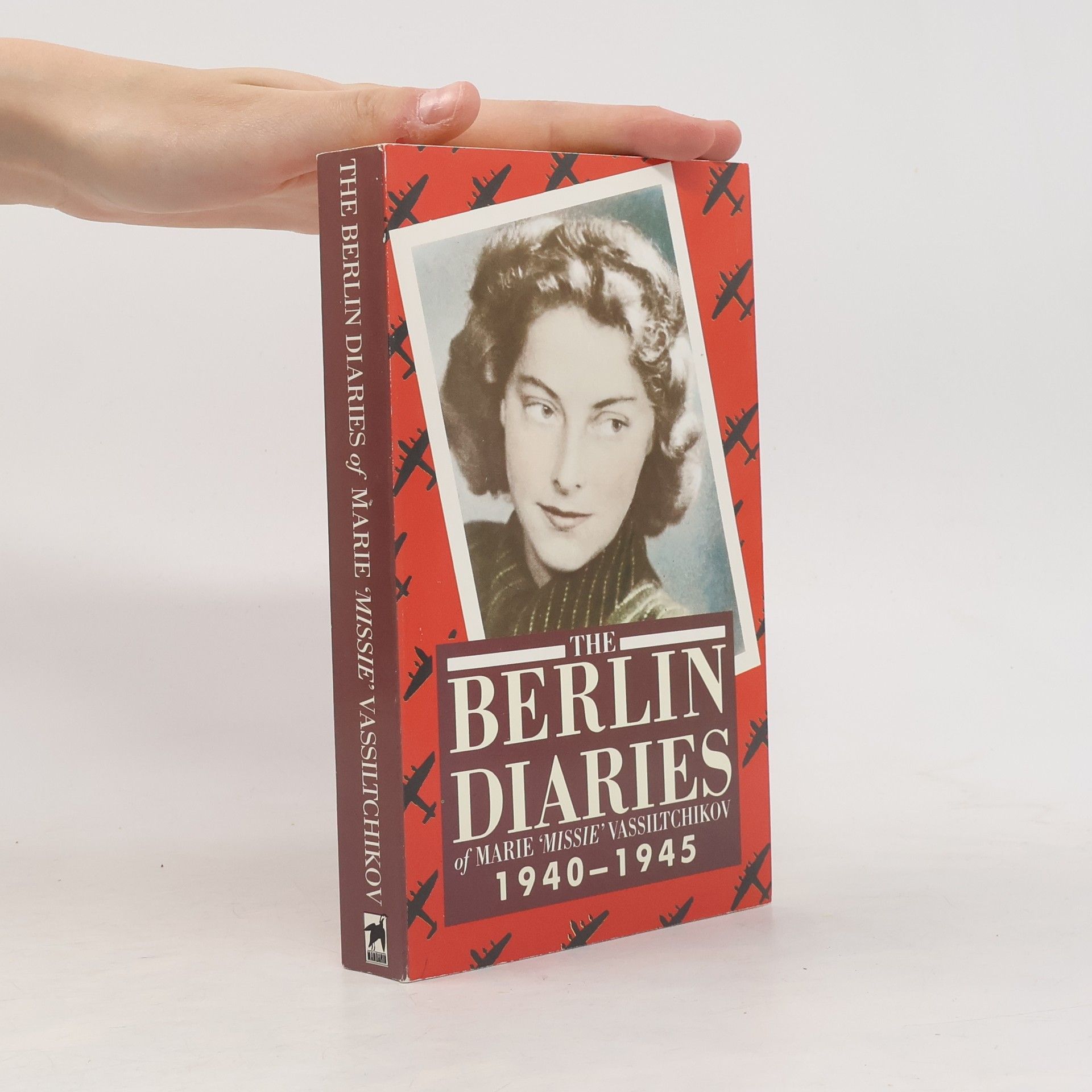 Marie 'Missie' Vassiltchikov The Berlin Diaries 1940 - 1945 of Marie 'Missie' Vassiltchikov