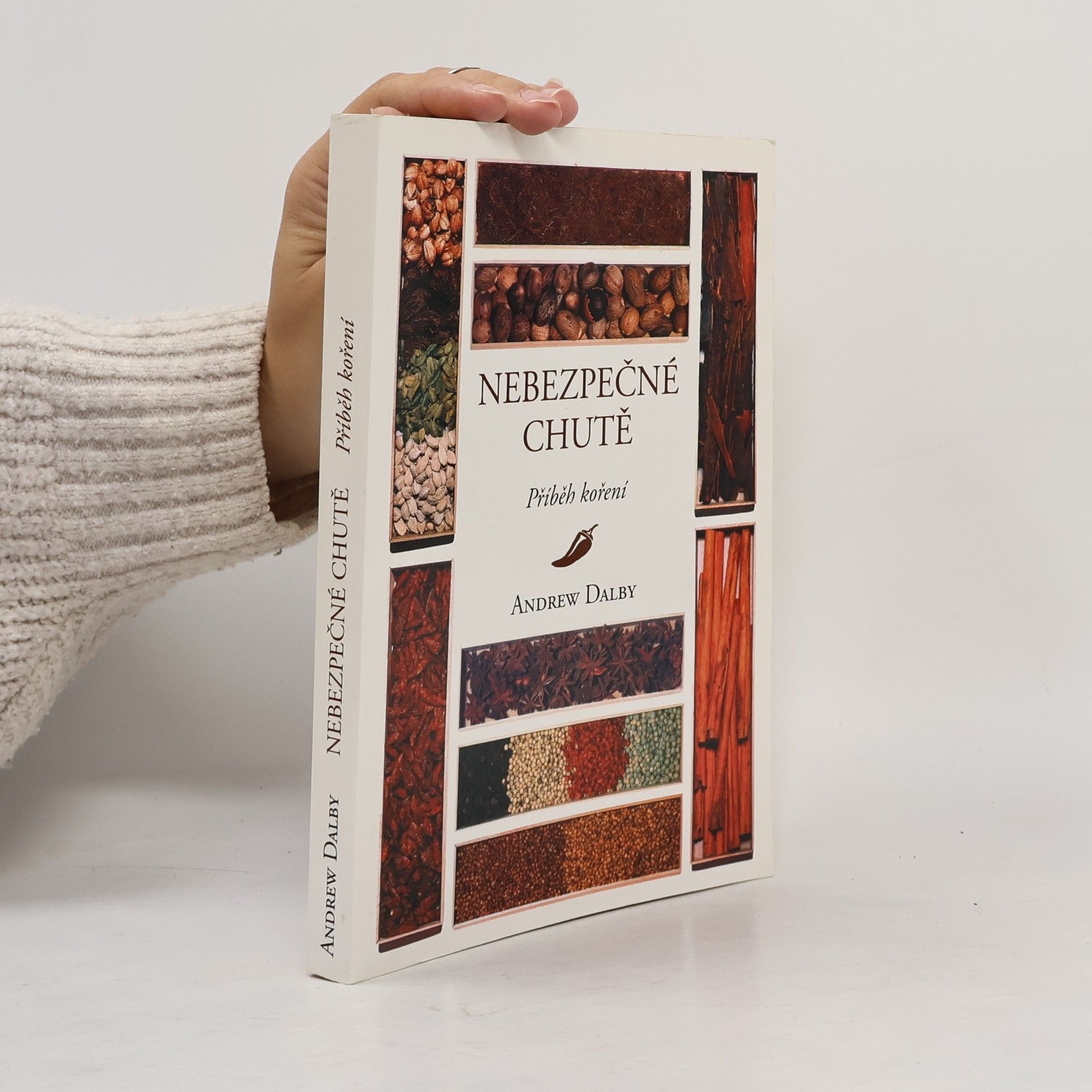 Andrew Dalby Nebezpečné chutě - Příběh koření