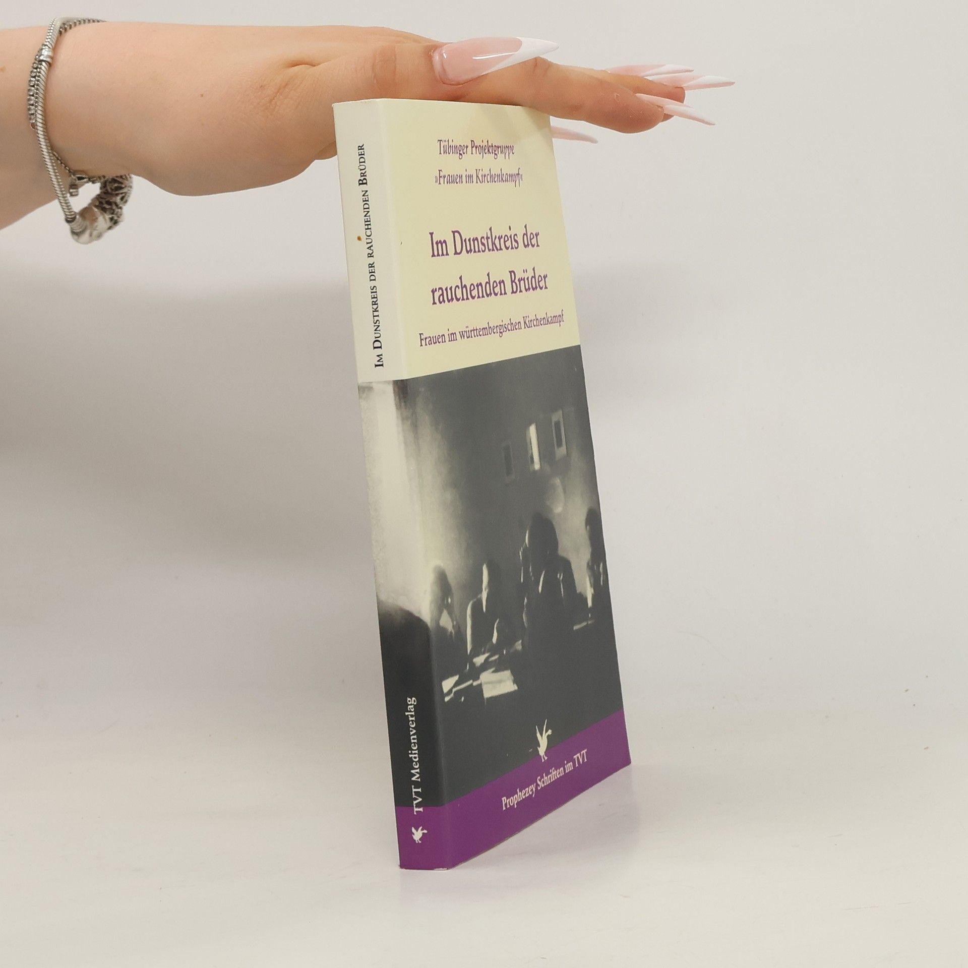 Tübinger Projektgruppe 'Frauen im Kirchenkampf' Prophezey Schriften im TVT - 5: Im Dunstkreis der rauchenden Brüder