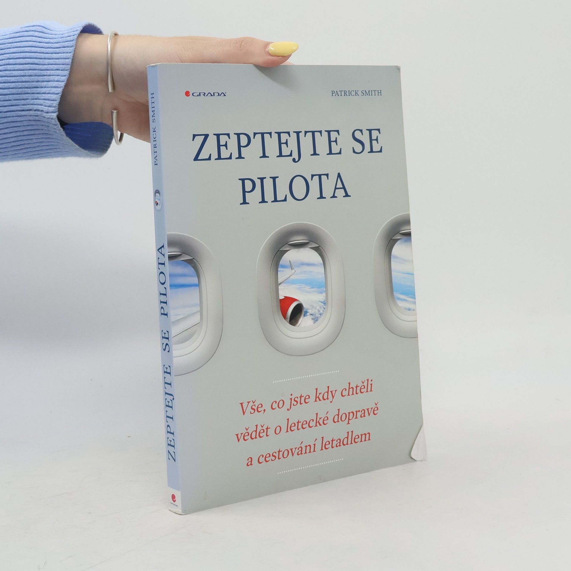 Patrick Smith Zeptejte se pilota: Vše, co jste kdy chtěli vědět o letecké dopravě a cestování letadlem