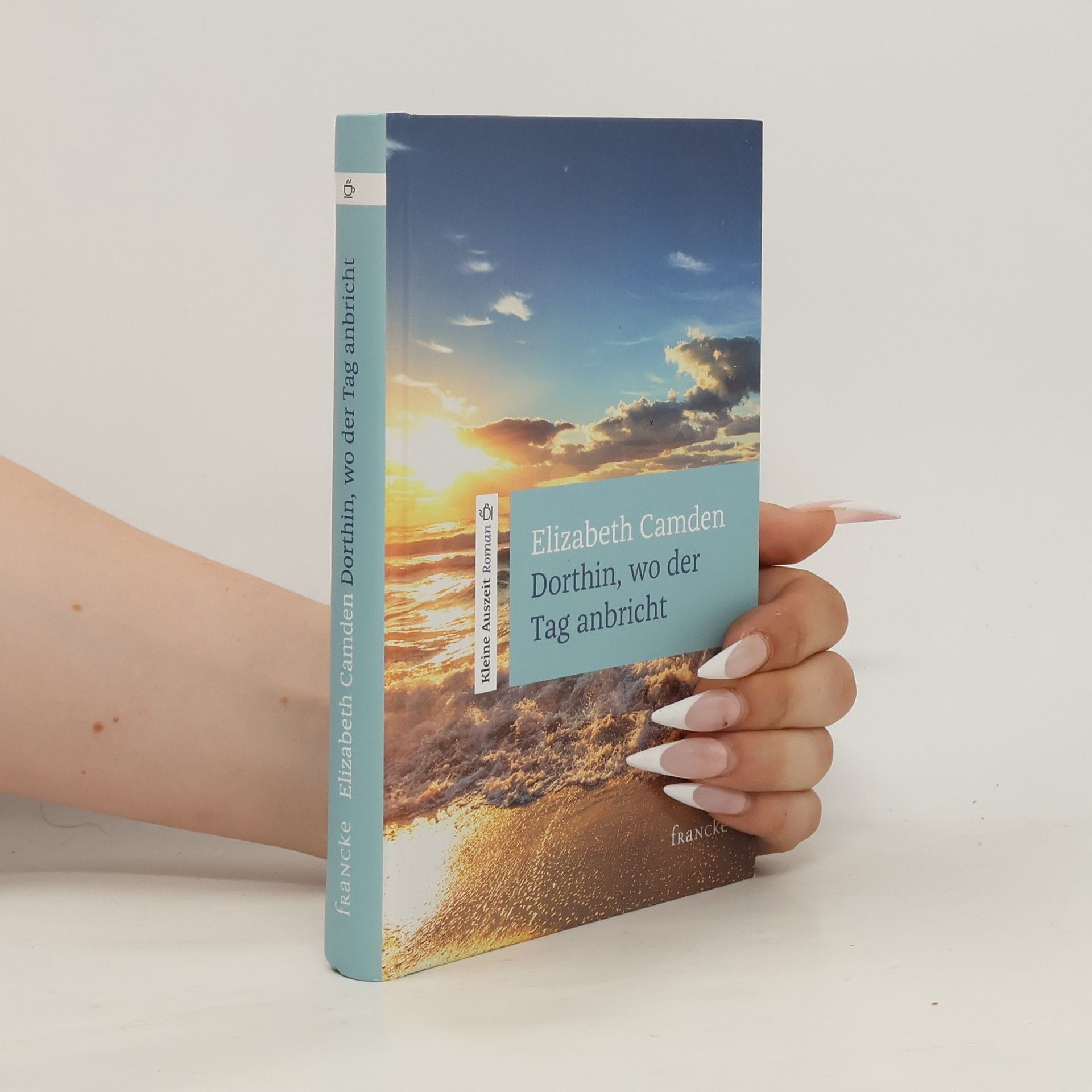 Elizabeth Camden Dorthin, wo der Tag anbricht. Kleine Auszeit Roman
