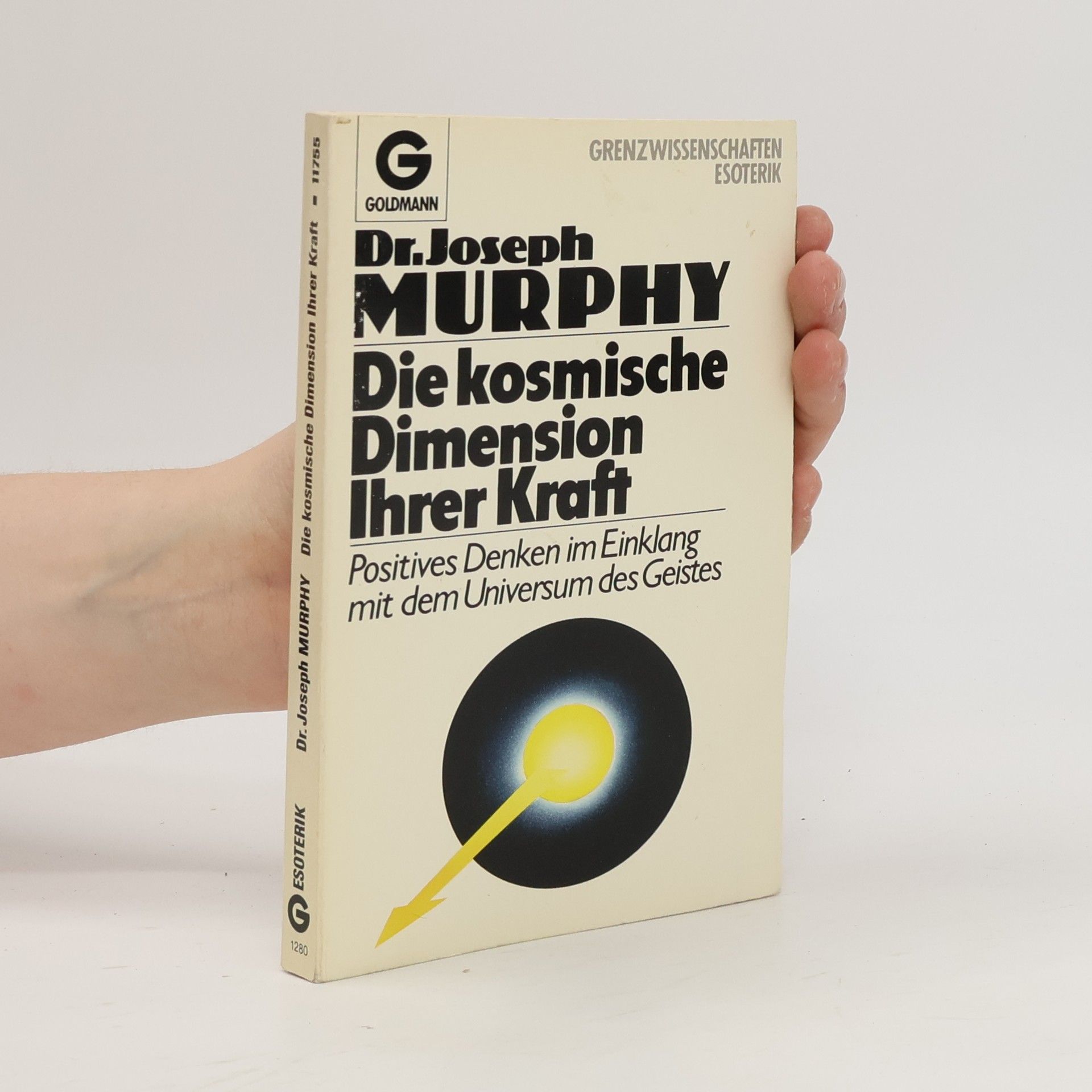 Joseph Murphy Die kosmische Dimension Ihrer Kraft