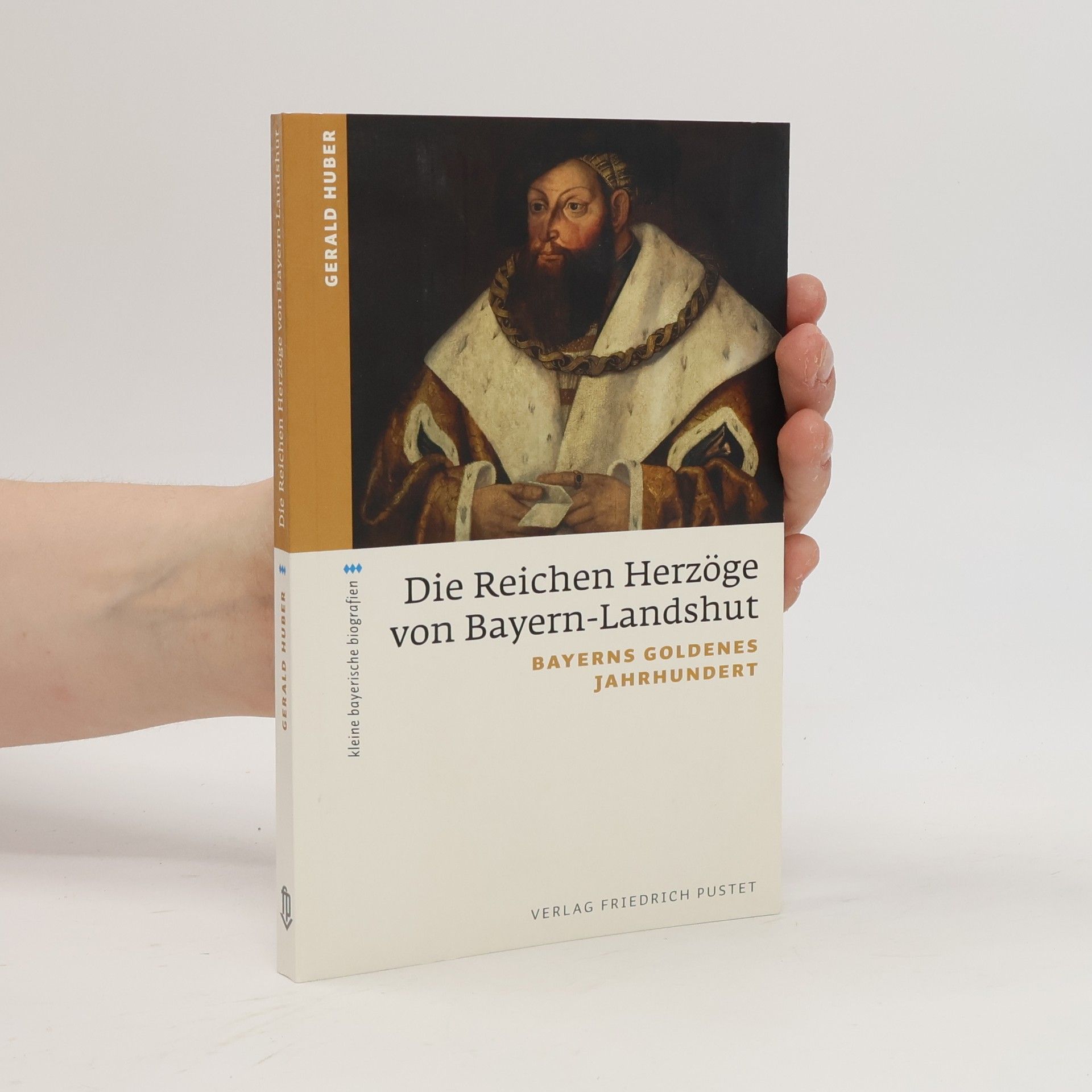 Gerald Huber Die reichen Herzöge von Bayern-Landshut