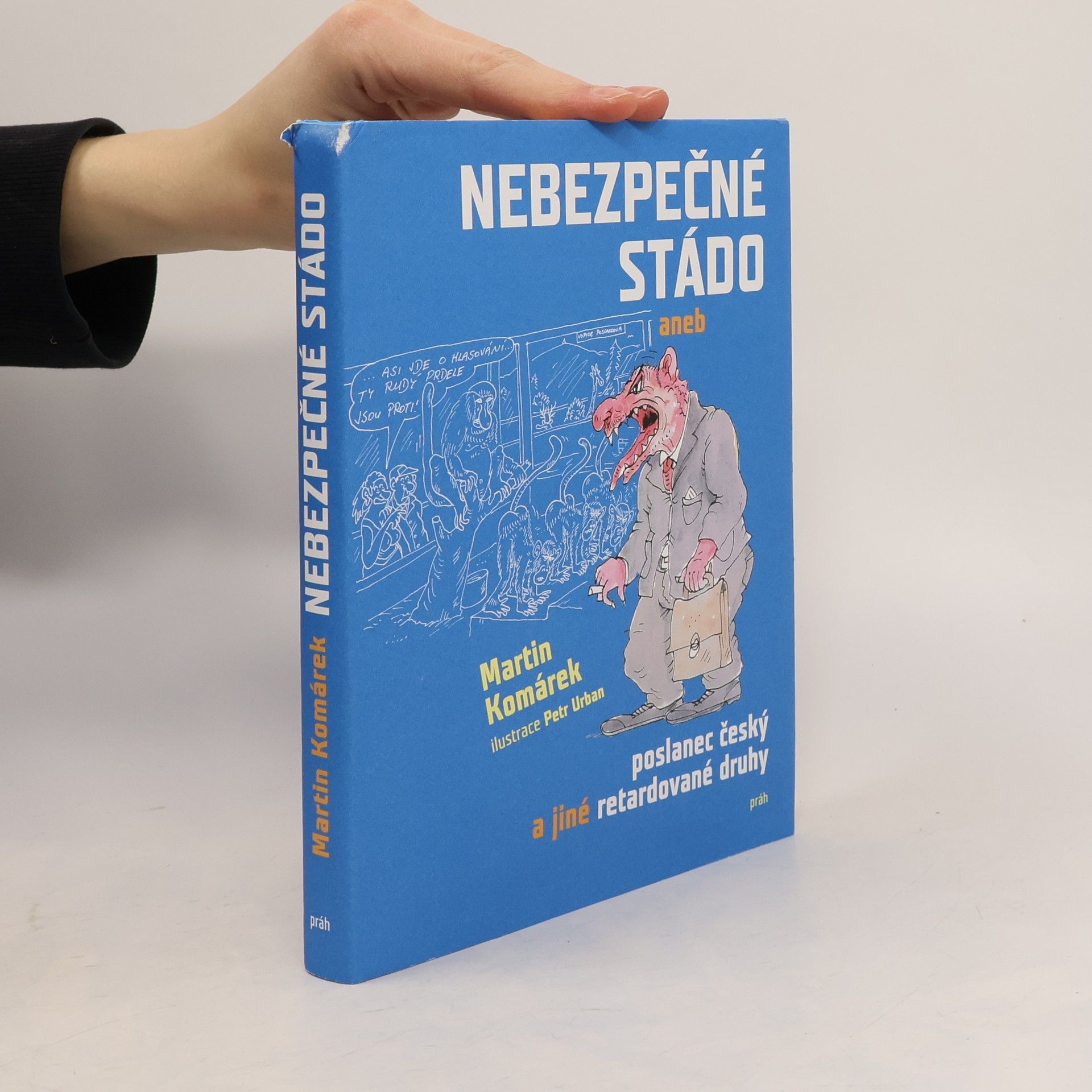 Petr Urban Nebezpečné stádo, aneb, Poslanec český a jiné retardované druhy